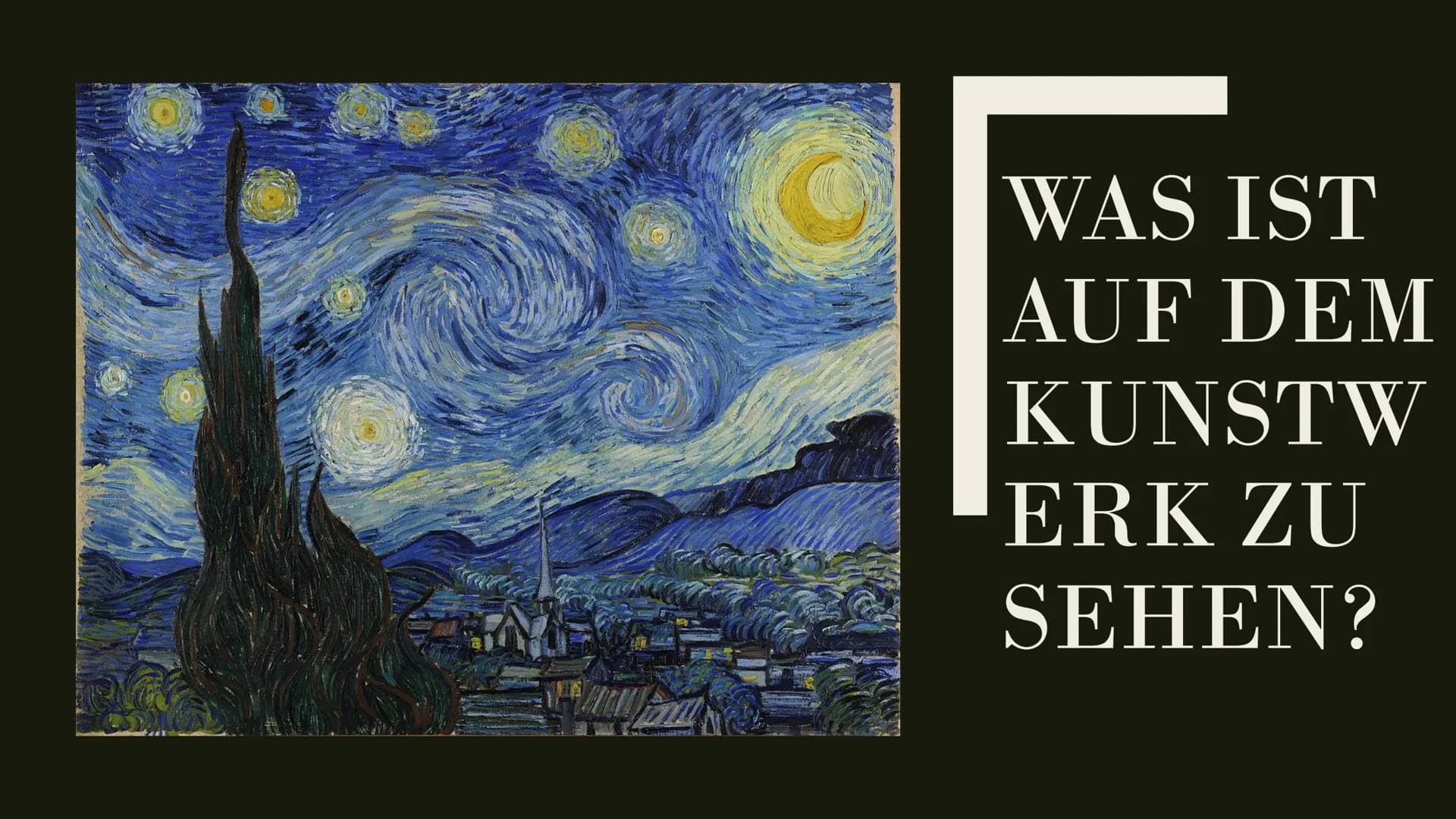 ,,THE
STARRY
NIHGHT“
BY
VINCENT
VAN GOGH THEMÜBERSICHT

ALLGEMEINES ÜBER DAS
1.
KUNSTWERK

2.
STECKBRIEF DES KÜNSTELERS
(VINCENT VAN GOGH)

