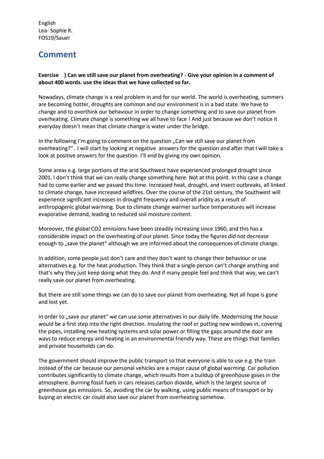 English
Lea- Sophie K.
FOS19/Sauer

Comment

Exercise) Can we still save our planet from overheating? - Give your opinion in a comment of
ab