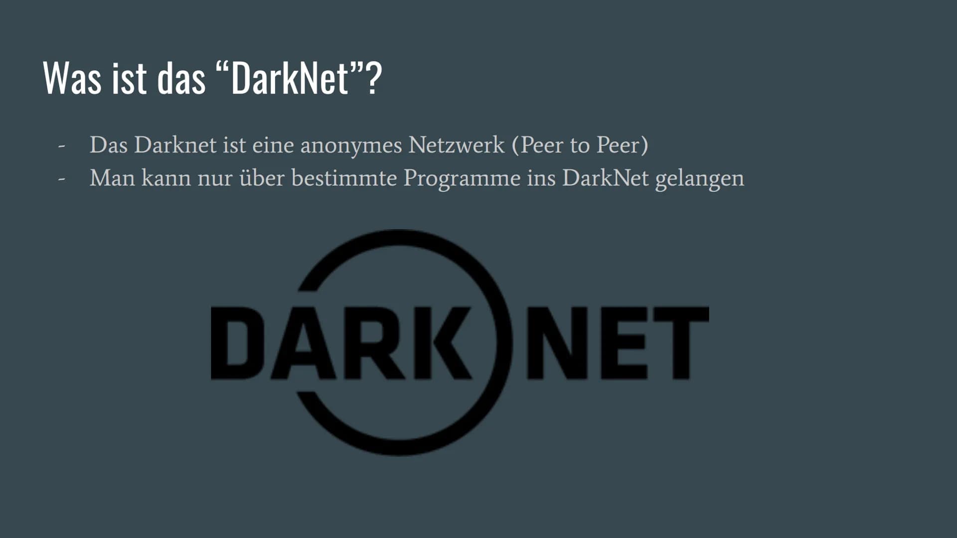# Das DarkNet...

...

... und seine Gefahren

Eine Präsentation von Justin D. # Was ist das “DarkNet”?

- Das Darknet ist eine anonymes Net