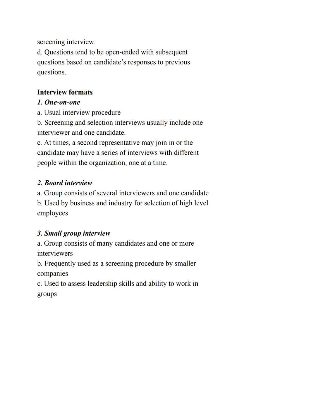 Interview Notes

1. Goals of the candidate (you):
a. To obtain information about the job and the organization
b. To determine whether the jo