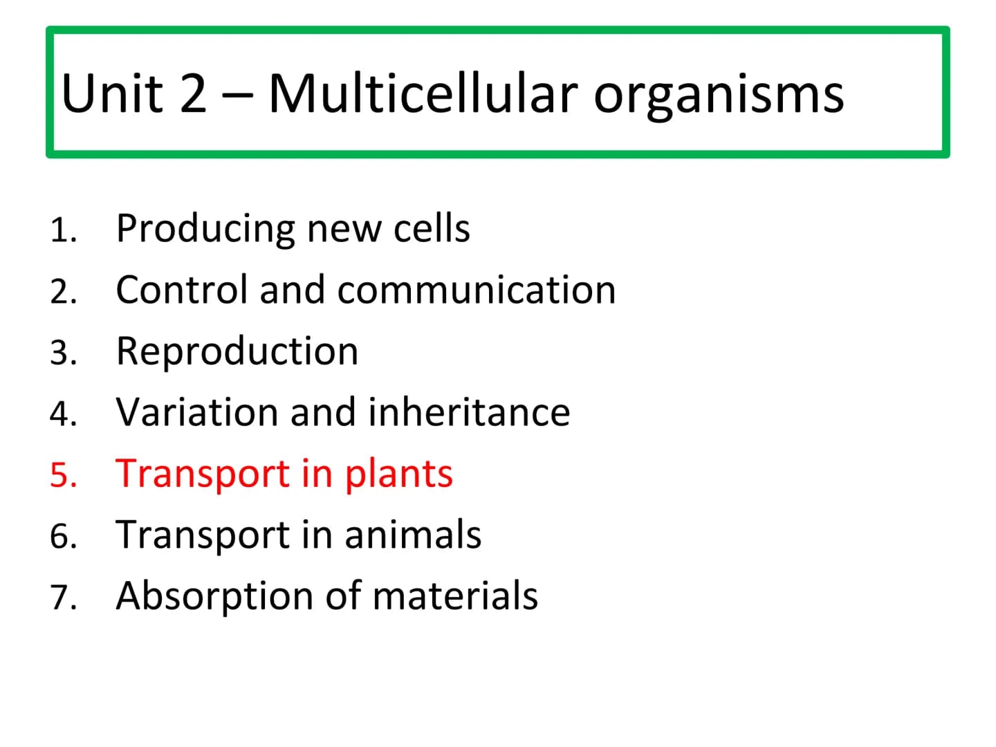 # N5 Unit 2 KA5

# Transport In Plants # N5 biology course

1. Cell Biology
2. Multicellular Organisms
3. Life on Earth Unit 2 – Multicellul