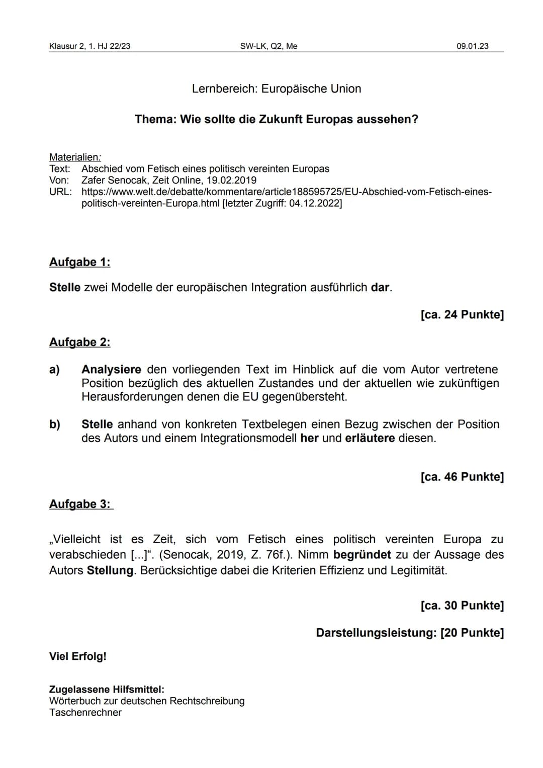 Klausur 2, 1. HJ 22/23
SW-LK, Q2, Me
09.01.23

Lernbereich: Europäische Union

Thema: Wie sollte die Zukunft Europas aussehen?

Materialien: