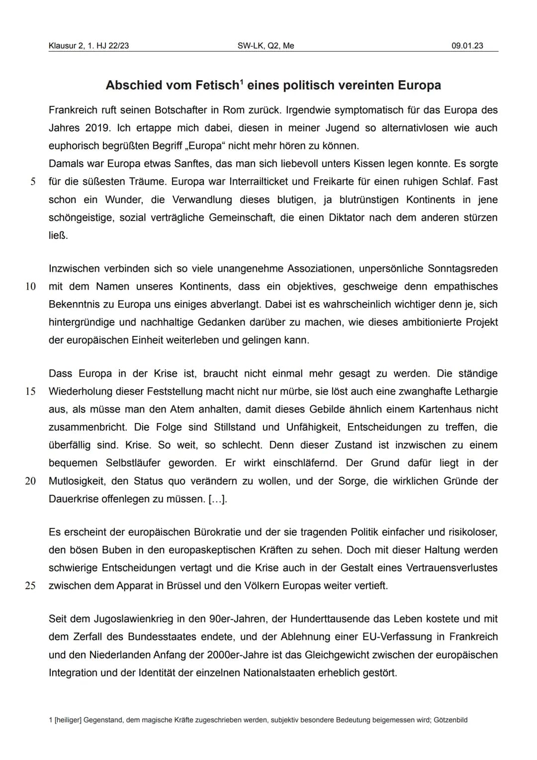 Klausur 2, 1. HJ 22/23
SW-LK, Q2, Me
09.01.23

Lernbereich: Europäische Union

Thema: Wie sollte die Zukunft Europas aussehen?

Materialien: