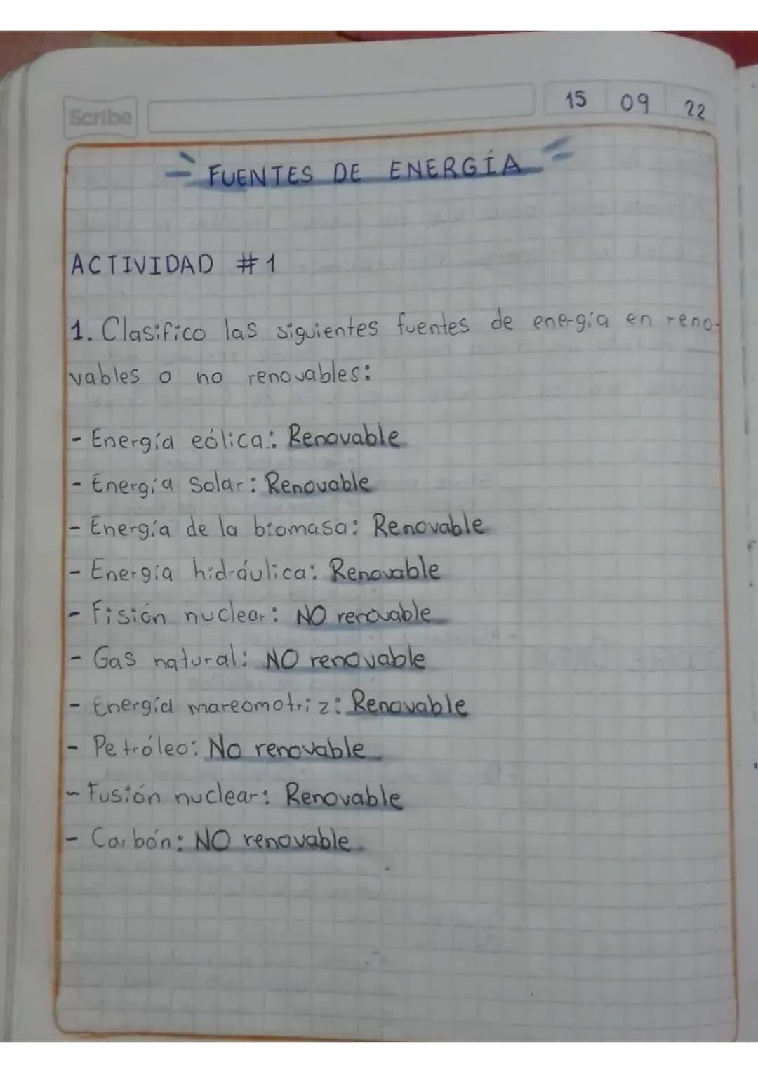 Scribe
15 09 22
FUENTES DE ENERGÍA

ACTIVIDAD #1

1. Clasifico las siguientes fuentes de energía en reno-
vables o no renovables:

- Energía