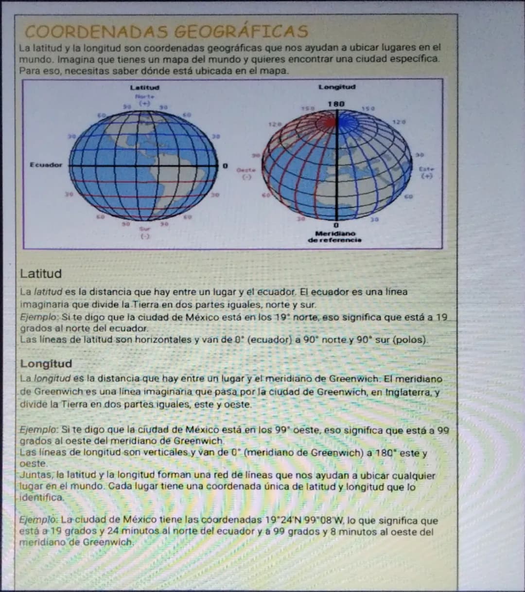 # COORDENADAS GEOGRÁFICAS

La latitud y la longitud son coordenadas geográficas que nos ayudan a ubicar lugares en el
mundo. Imagina que tie