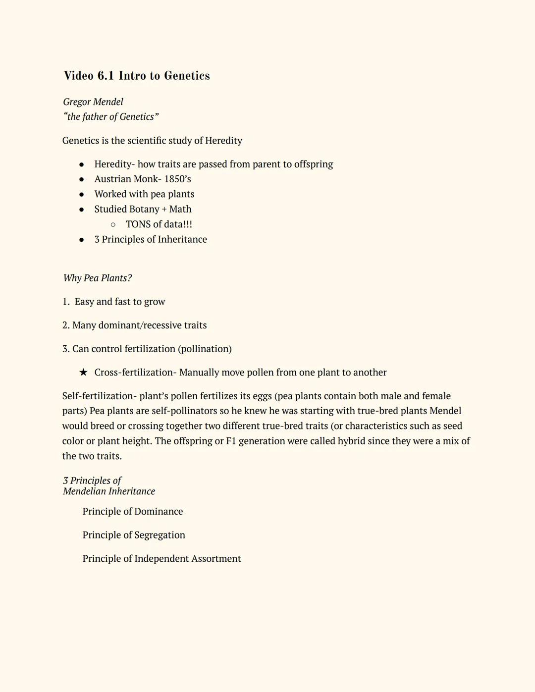 9TH GRADE
BIOLOGY Unit 6

Table of Contents

Video 6.1 Intro to Genetics
Gregor Mendel
"the father of Genetics"
Why Pea Plants?
3 Principles