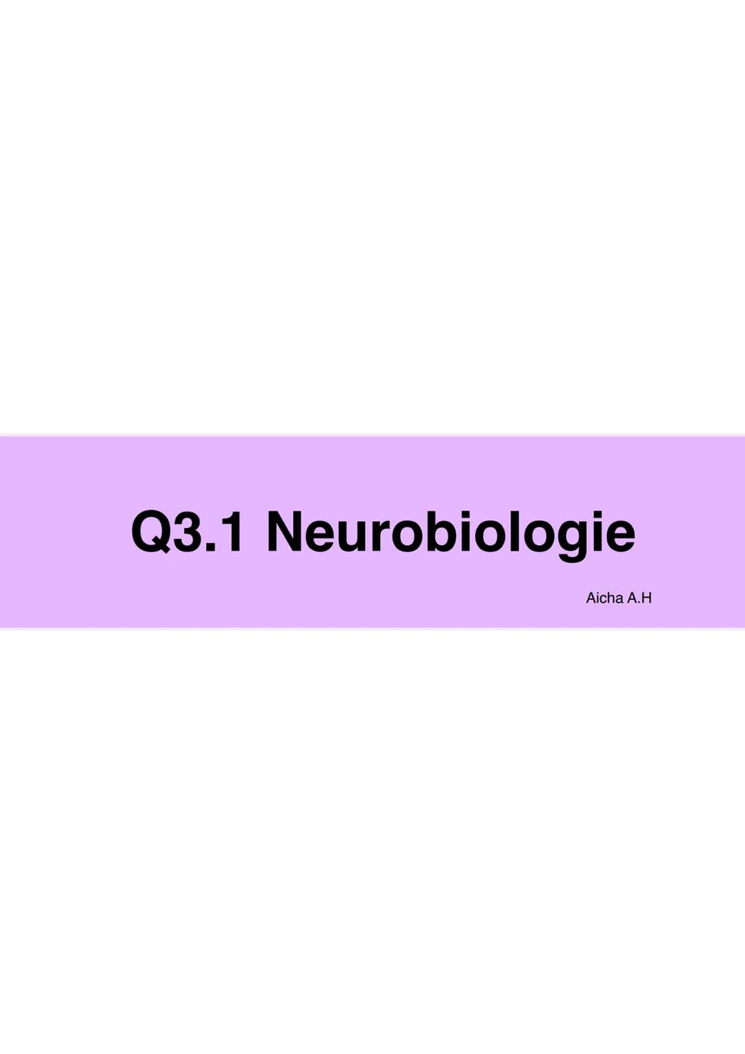 # Q3.1 Neurobiologie

Aicha A.H Neurobiologie Q3.1

Bau und Funktion der Nervenzelle

Aicha A.H

DAS NEURON (NERVENZELLE)

Motoneuron

Dentr