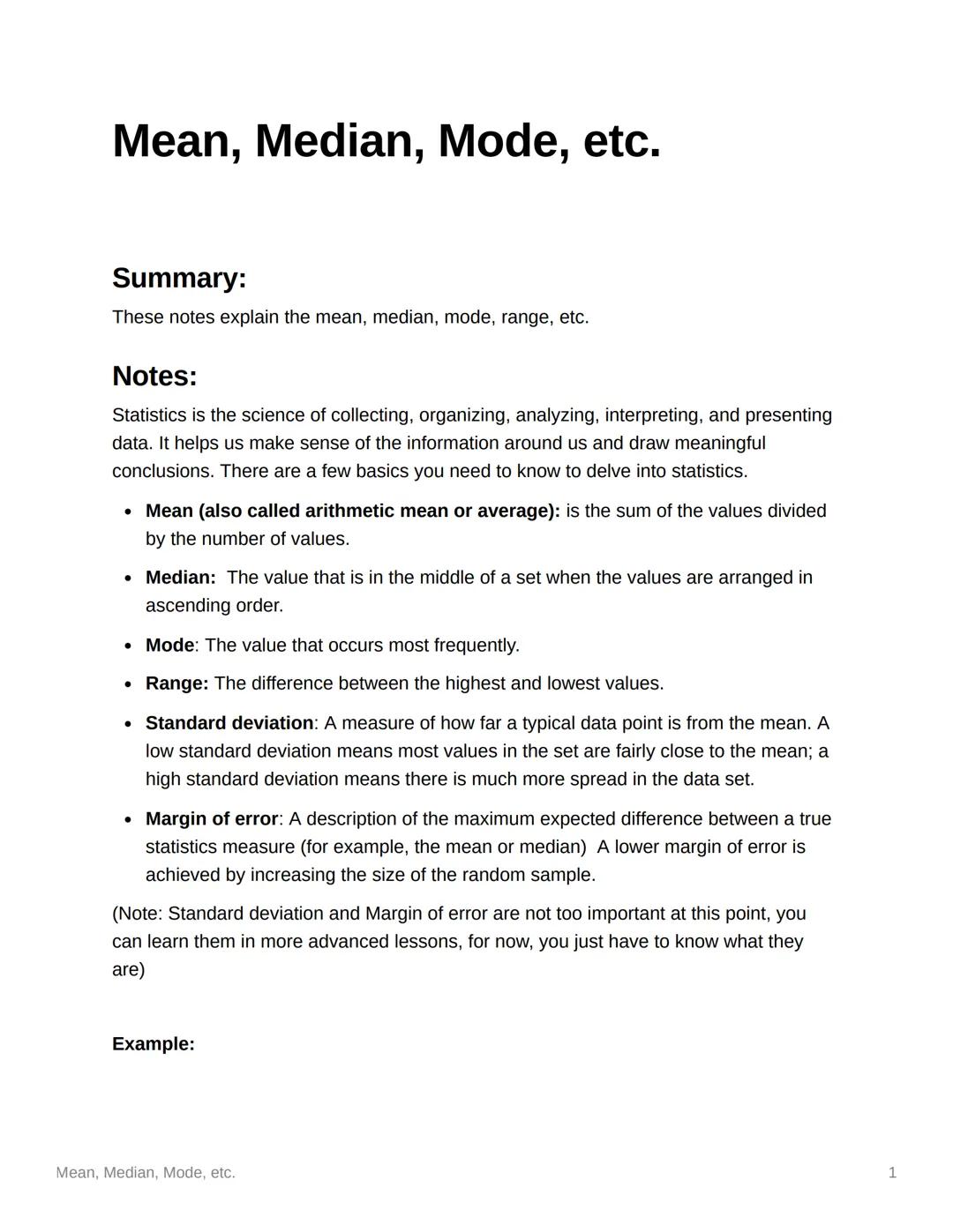 # Mean, Median, Mode, etc.

Summary:
These notes explain the mean, median, mode, range, etc.

Notes:
Statistics is the science of collecting
