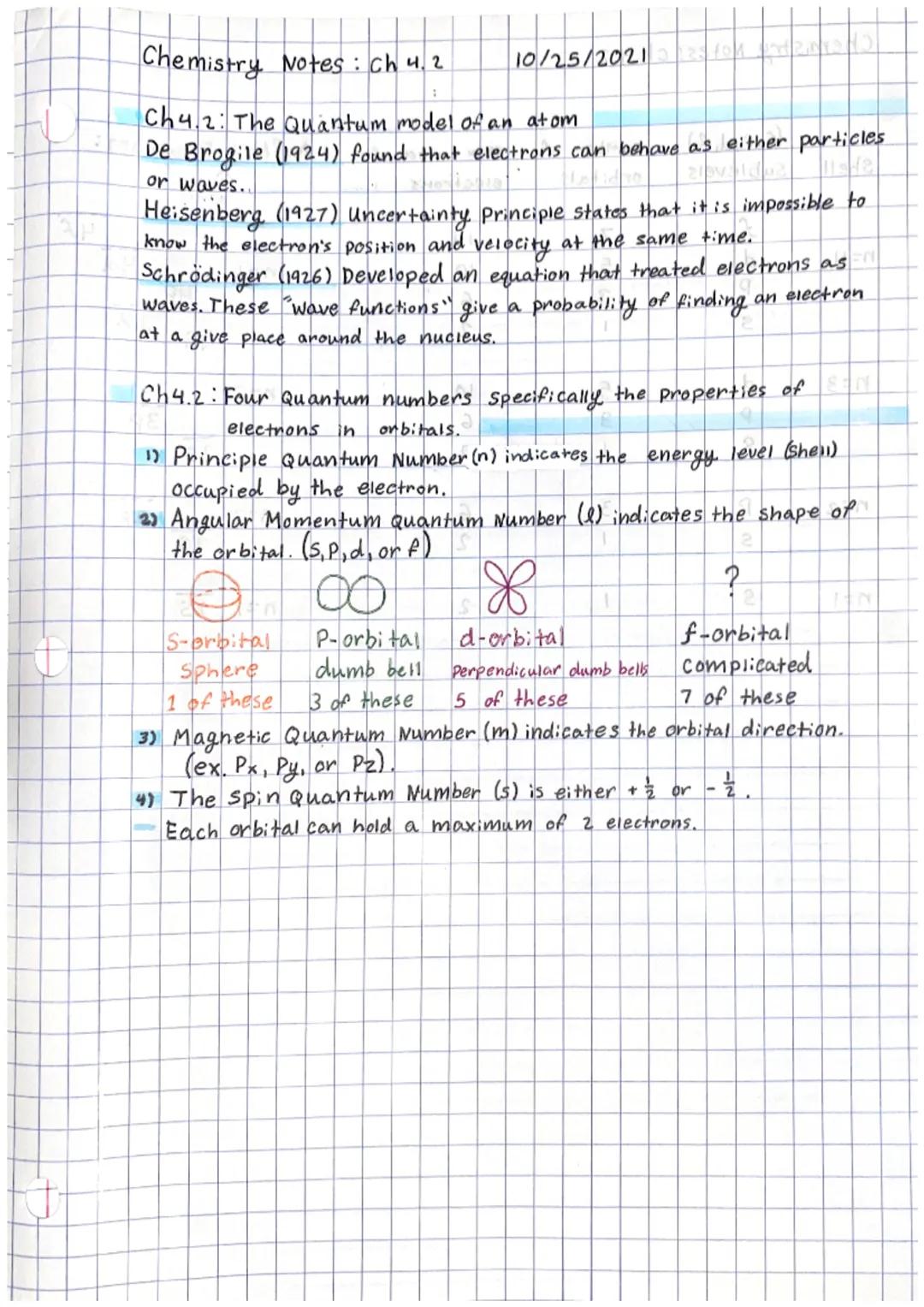 Chemistry Notes: Ch 4.2
10/25/2021

Ch4.2: The Quantum model of an atom
De Brogile (1924) found that electrons can behave as either particle