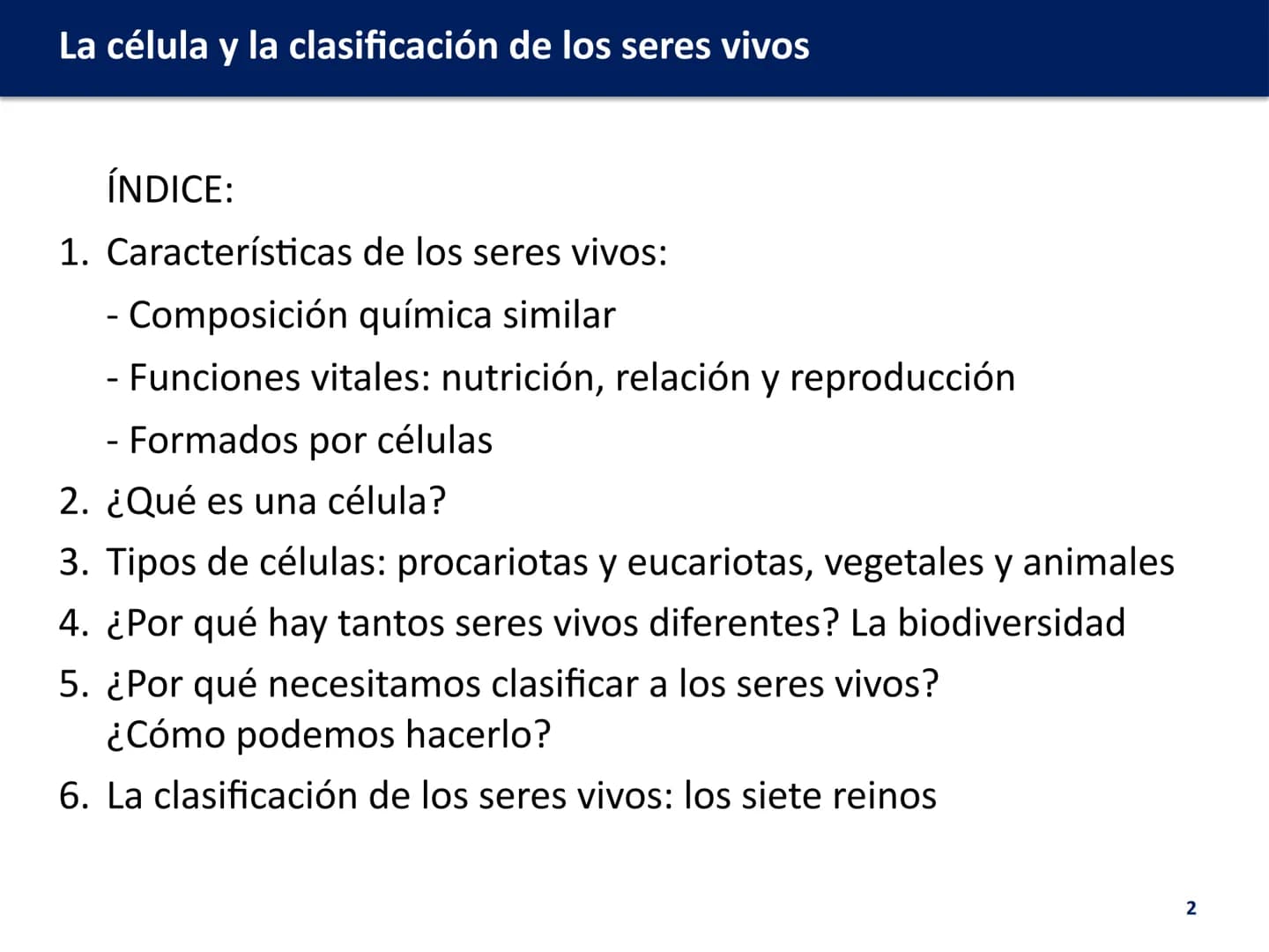 U.D. 1: LA CÉLULA Y LA
CLASIFICACIÓN DE LOS
SERES VIVOS

Biología y Geología # La célula y la clasificación de los seres vivos

ÍNDICE:

1. 