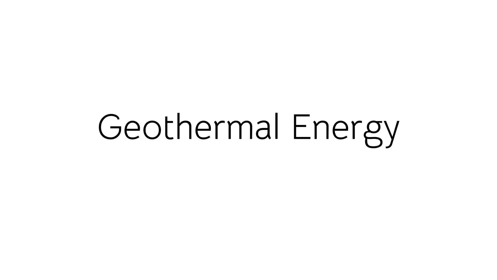 Geothermal Energy # What Is Geothermal Energy?

Geothermal energy is the heat that comes from the
sub-surface of the Earth.

It works by usi