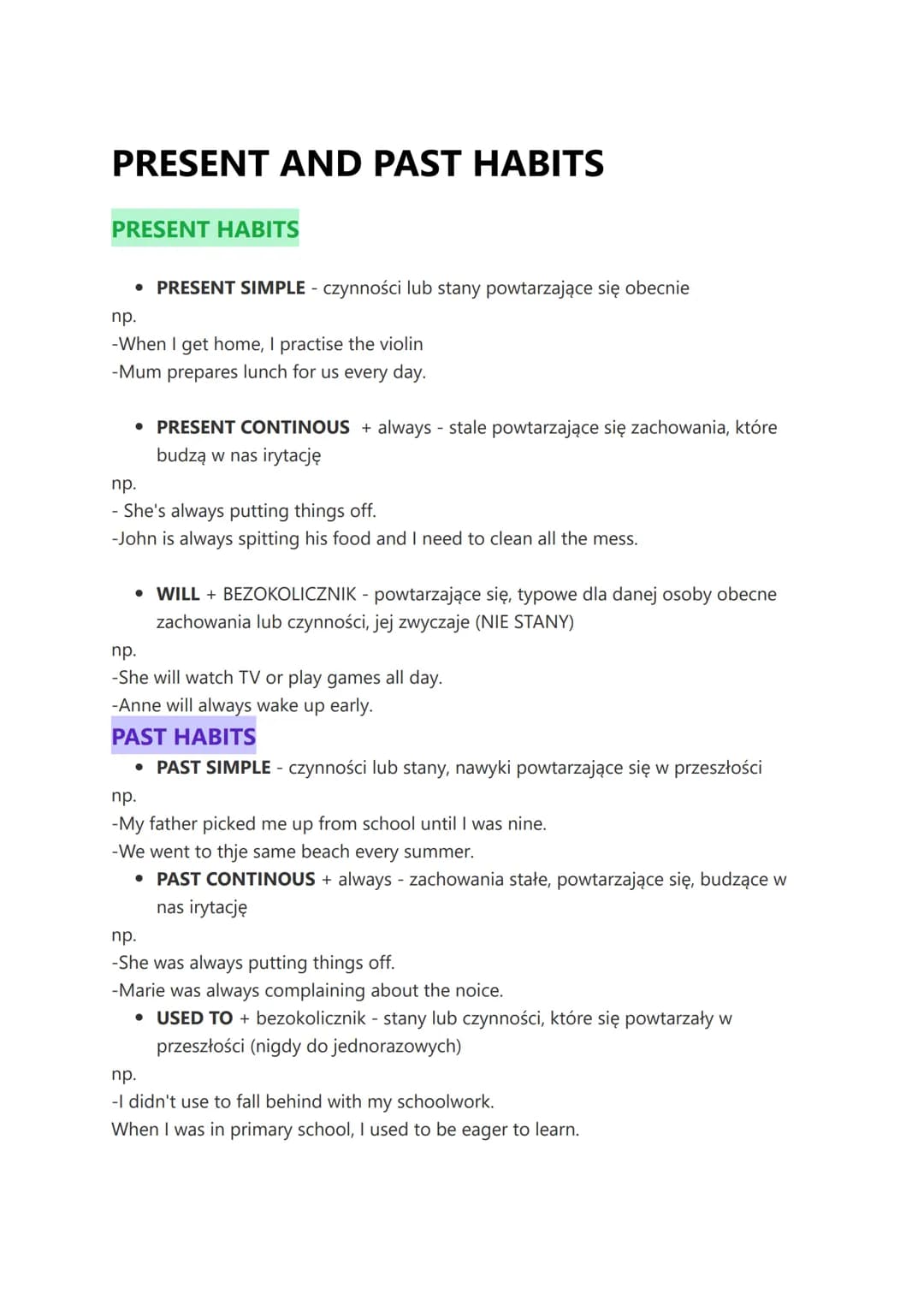 # PRESENT AND PAST HABITS

PRESENT HABITS

np.

*   PRESENT SIMPLE - czynności lub stany powtarzające się obecnie

-When I get home, I pract