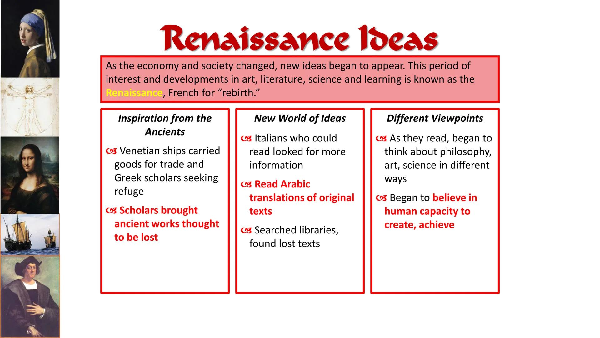 
<p>The Renaissance and Age of Discovery were developed in the context of the rediscovery of works from ancient Greece and Rome and the obse