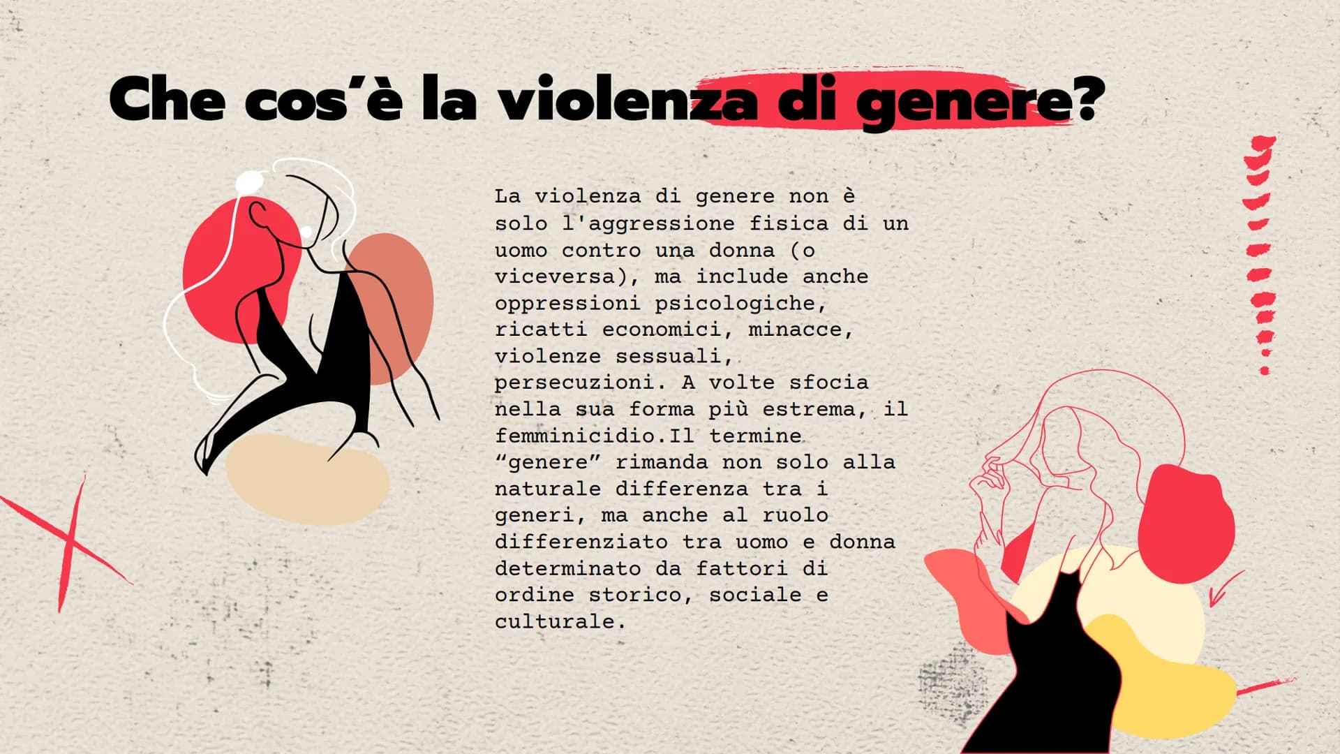 XXX
LA VIOLENZA
DI GENERE

perchè ? # Che cos'è la violenza di genere?

La violenza di genere non è
solo l'aggressione fisica di un
uomo con