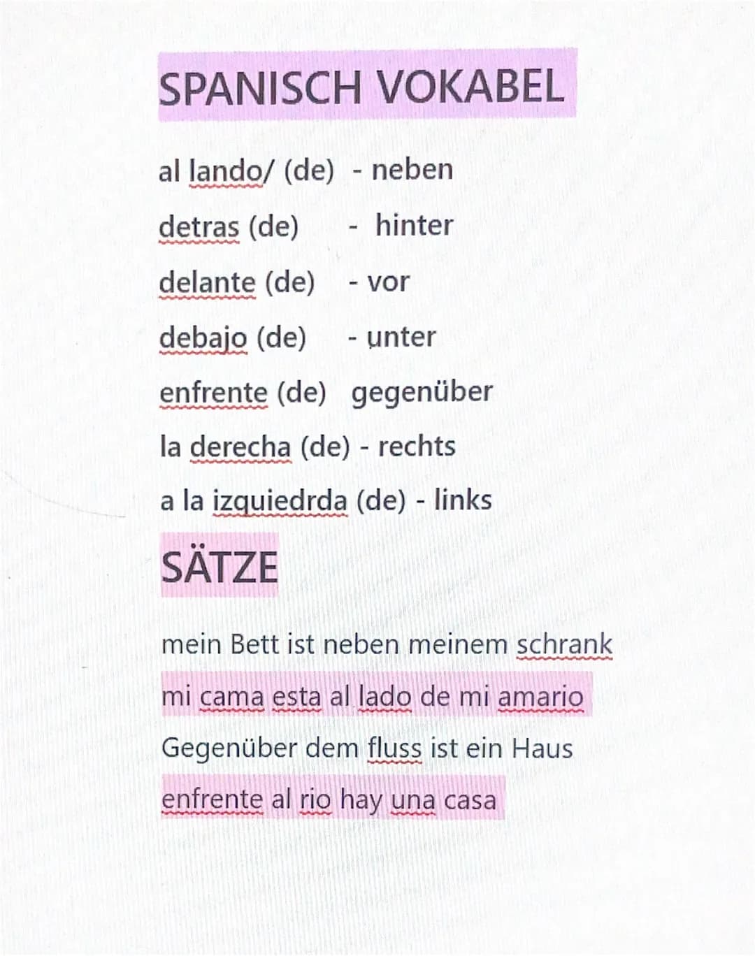 SPANISCH VOKABEL

al lando/ (de) - neben

detras (de) - hinter

delante (de) - vor

debajo (de) - unter

enfrente (de) gegenüber

la derecha