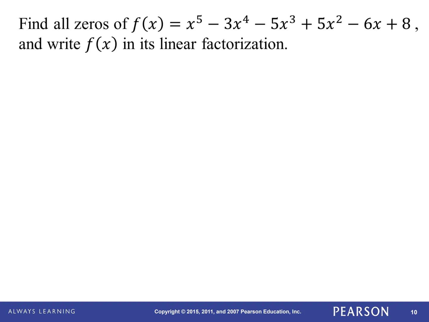 Precalculus
Graphical, Numerical, Algebraic
Ninth Edition

Demana, Waits, Foley, Kennedy

10-3

Complex Zeros and the
Fundamental Theorem of