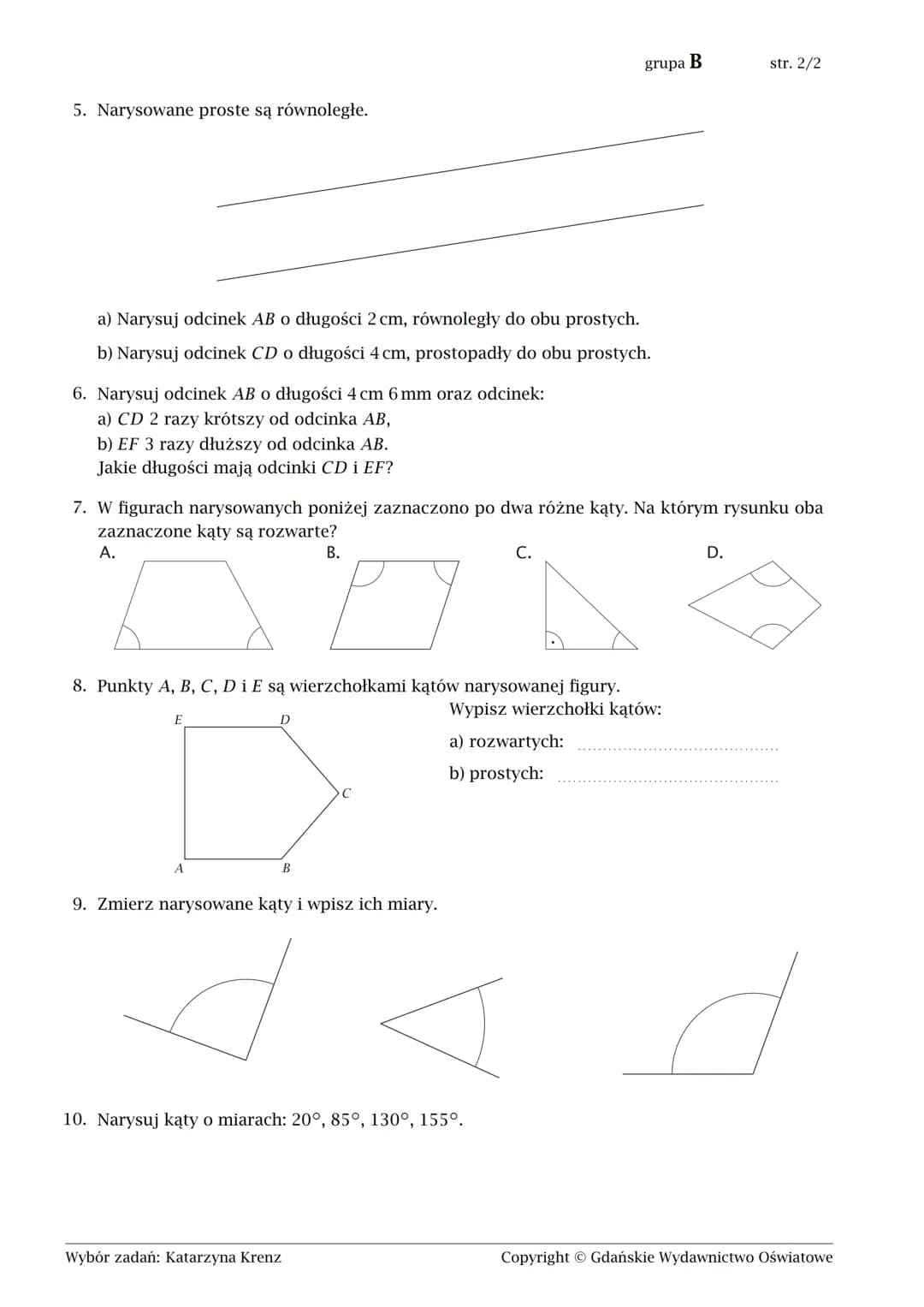 Karta pracy.Figury geometryczne.cz.I

str. 1/2
grupa A

imię i nazwisko
lp. w dzienniku
klasa
data

1. Połącz figurę z jej nazwą.

półprosta
