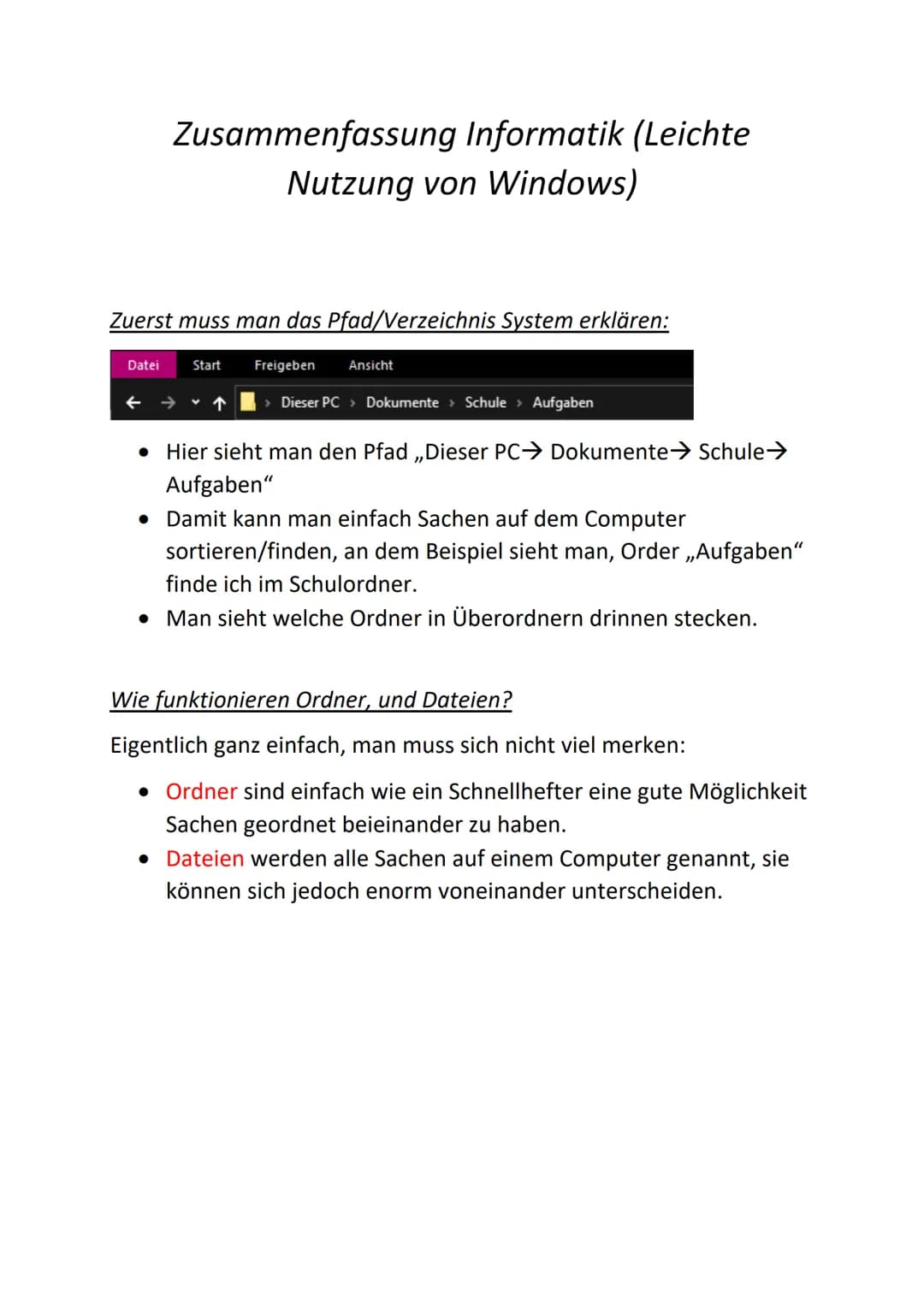# Zusammenfassung Informatik (Leichte
Nutzung von Windows)

Zuerst muss man das Pfad/Verzeichnis System erklären:

Datei Start Freigeben Ans