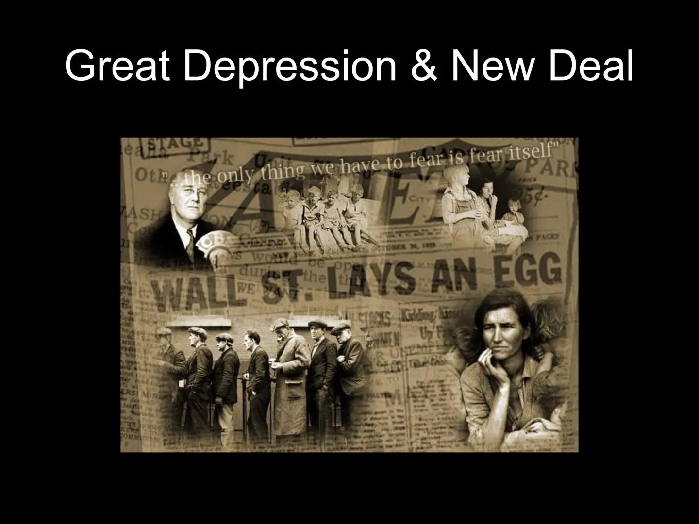# Great Depression & New Deal

STAGE
Tark

"... the only thing we have to fear is fear itself"
cesta a
PAR
PRICA
MASH
Con
MBI
CITY
TOBER M. 