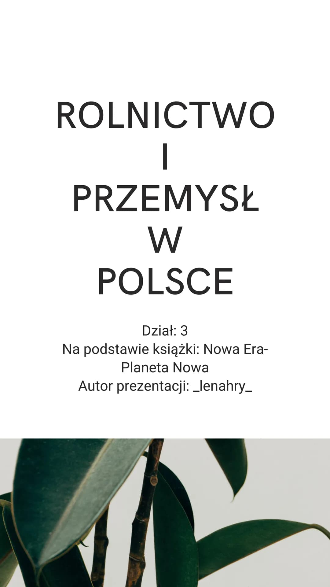 ROLNICTWO

PRZEMYSŁ

W
POLSCE

Dział: 3
Na podstawie książki: Nowa Era-
Planeta Nowa
Autor prezentacji: _lenahry_ POWTÓRKI Z
TEMATÓW:

Temat