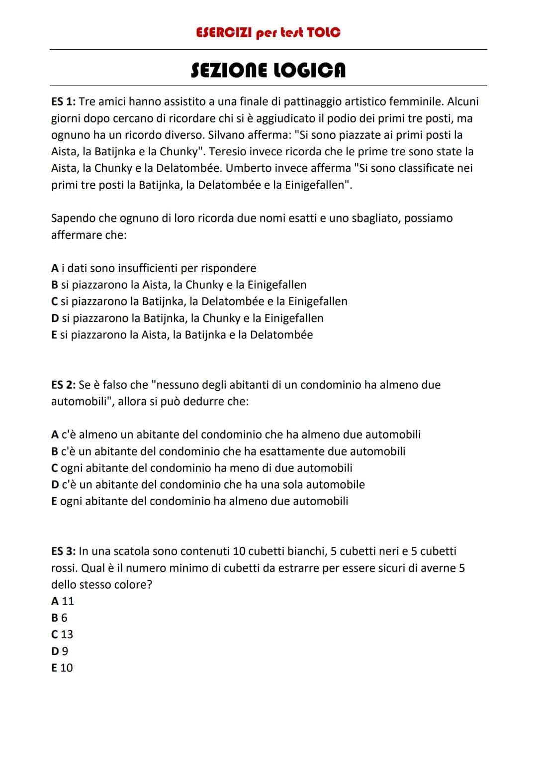 # ESERCIZI per test TOLC

# SEZIONE LOGICA

ES 1: Tre amici hanno assistito a una finale di pattinaggio artistico femminile. Alcuni
giorni d