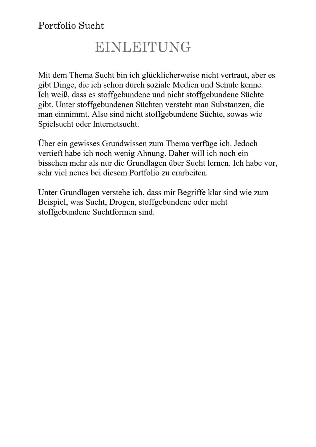 Portfolio Sucht

SUCHT Portfolio Sucht

EINLEITUNG

Mit dem Thema Sucht bin ich glücklicherweise nicht vertraut, aber es
gibt Dinge, die ich