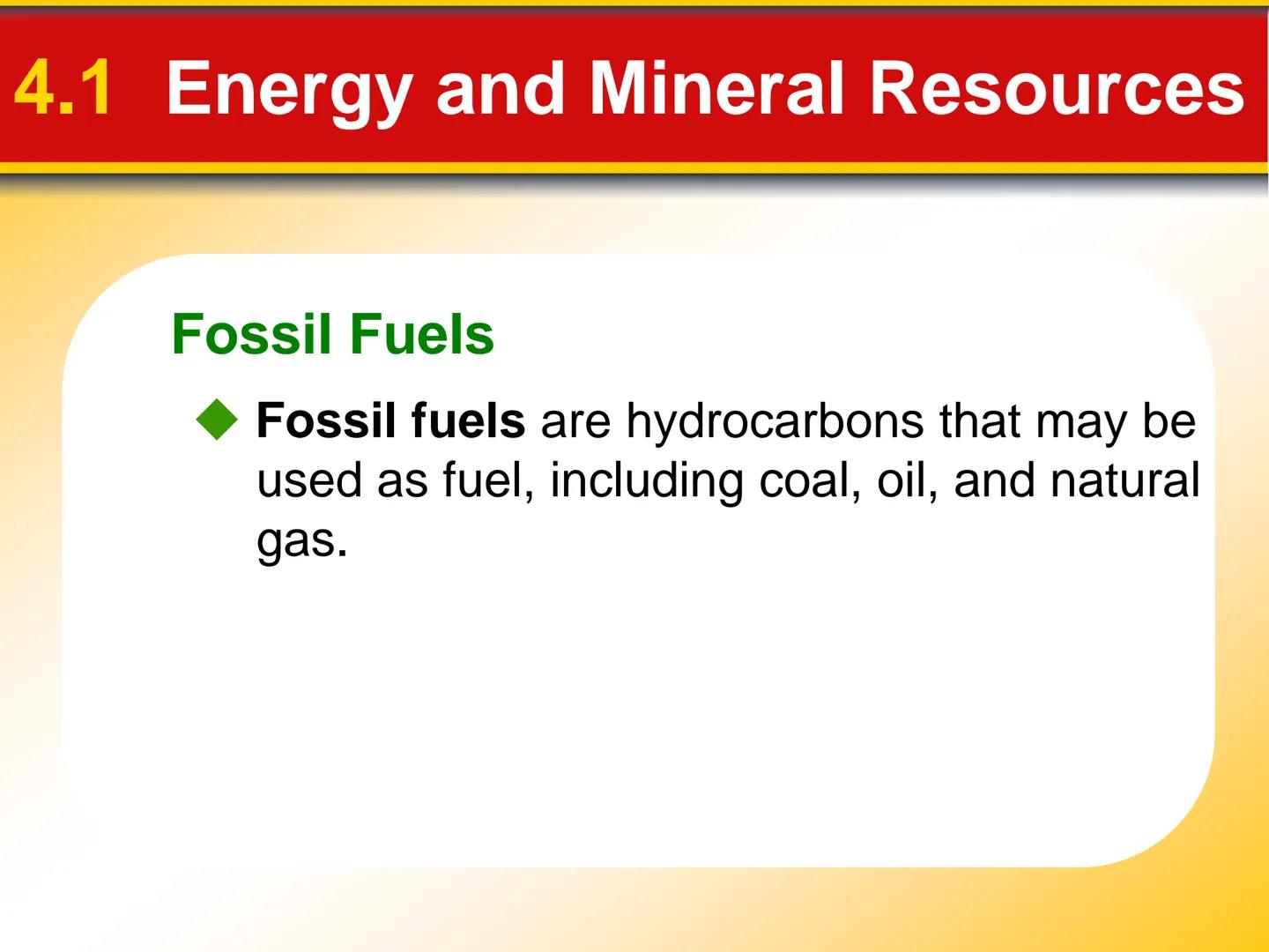 # Chapter

# 4 Earth's Resources # 4.1 Energy and Mineral Resources

## Renewable and Nonrenewable Resources

*   Renewable resources can be