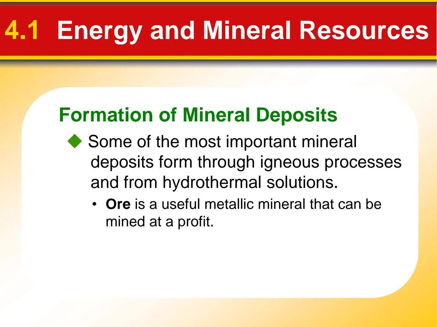 # Chapter

# 4 Earth's Resources # 4.1 Energy and Mineral Resources

## Renewable and Nonrenewable Resources

*   Renewable resources can be