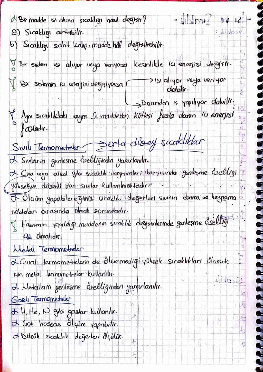 -Isı ve Sıcaklık-

Sıcaklık: Maddeyi duşturan taneciklerin ortalama kinetik enerjisi de ilgili
bir büyüklüktür.

f Sıcaklık enerji değildir.