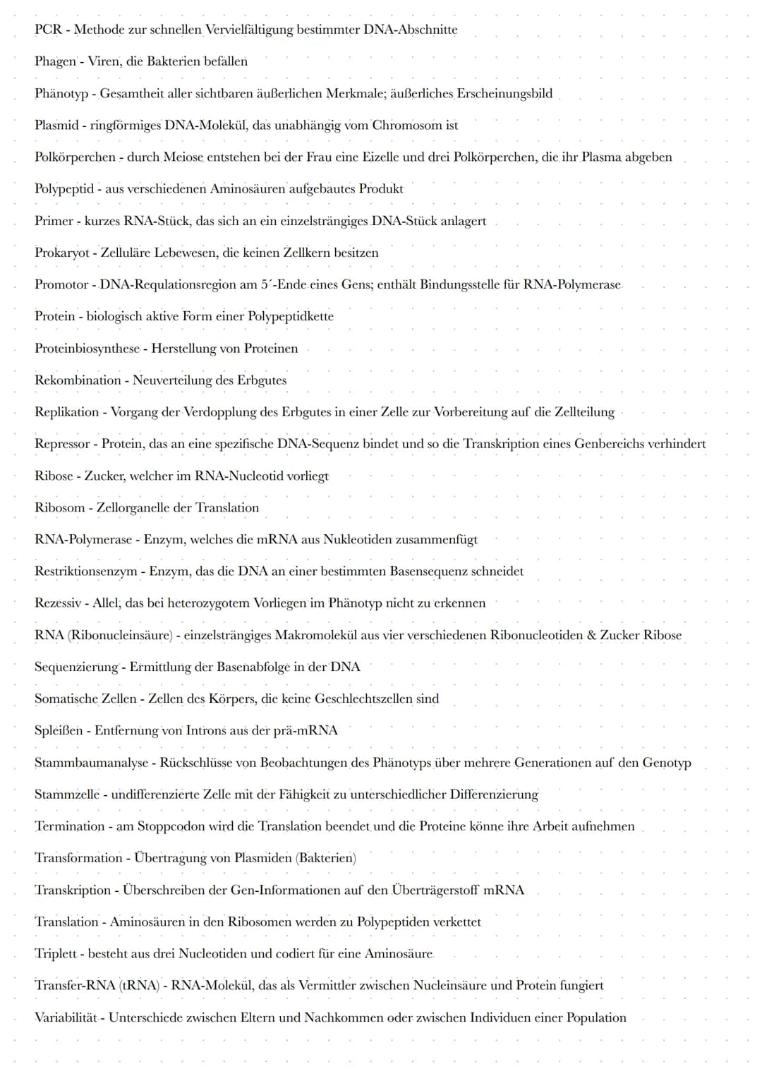 # CLOSSAR-GENETIK

Allel - Variante eines Gens/Erbanlage

Aminosäure - Bausteine des Eiweißmoleküls, etwa 20 verschiedene Typen

Anaphase - 
