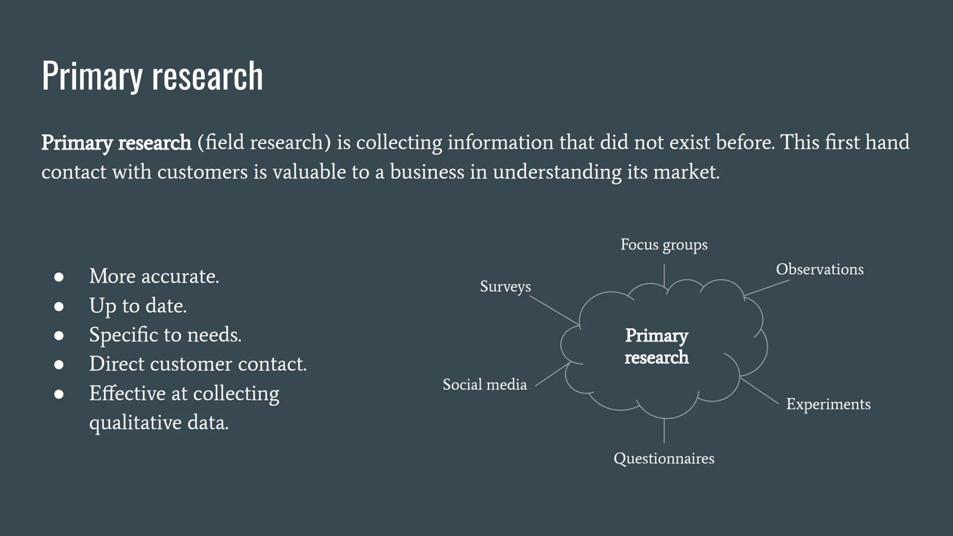 # Types of Market Research # Primary research

Primary research (field research) is collecting information that did not exist before. This f