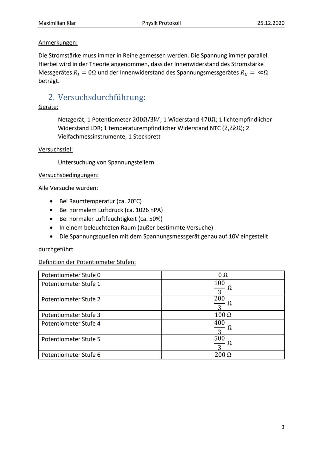 PROTOKOLL ZU
SPANNUNGSTEILERN Maximilian Klar
Physik Protokoll 25.12.2020
Inhalt
1. Grundlagen / Theorie: 2
2. Versuchsdurchführung: 3
Versu