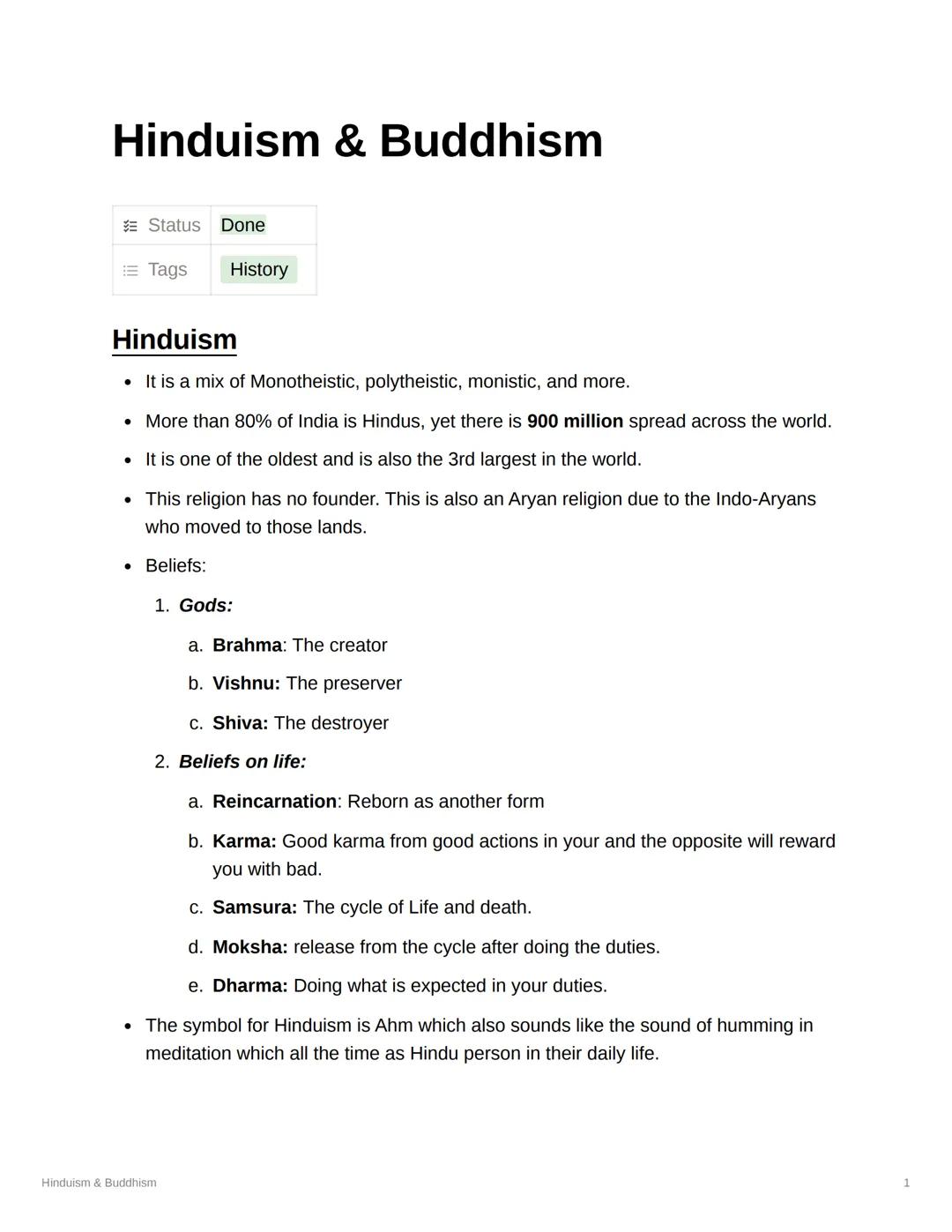 # Hinduism & Buddhism

Status Done

= Tags History

Hinduism

- It is a mix of Monotheistic, polytheistic, monistic, and more.
- More than 8