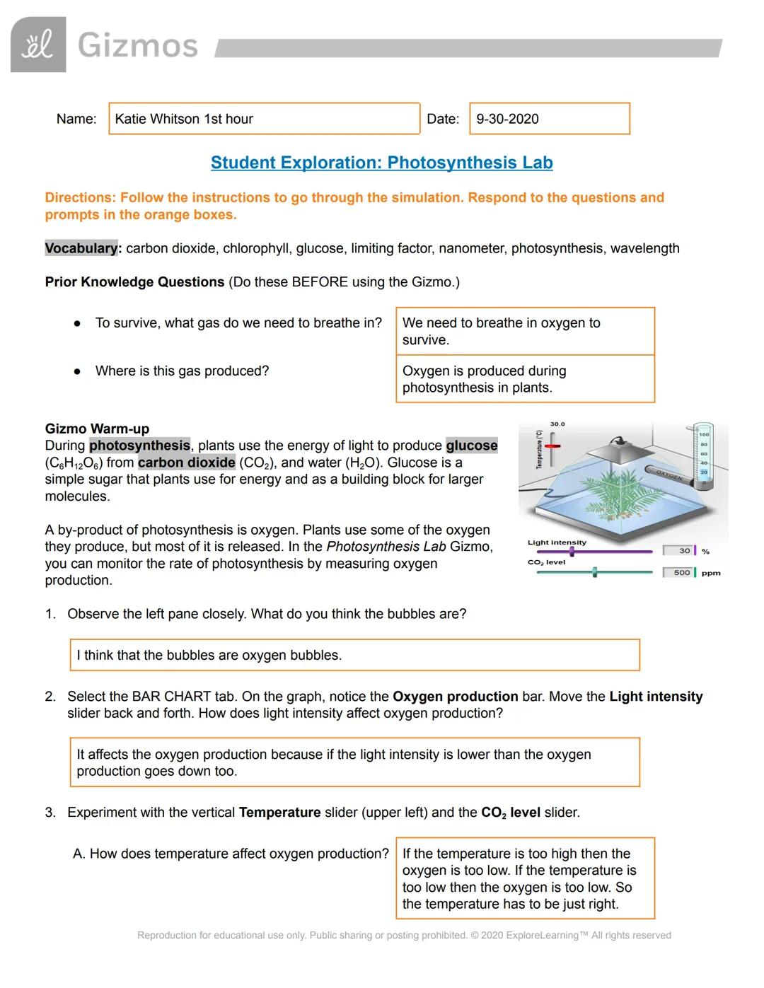 # Gizmos

Name: Katie Whitson 1st hour

Date: 9-30-2020

## Student Exploration: Photosynthesis Lab

Directions: Follow the instructions to 