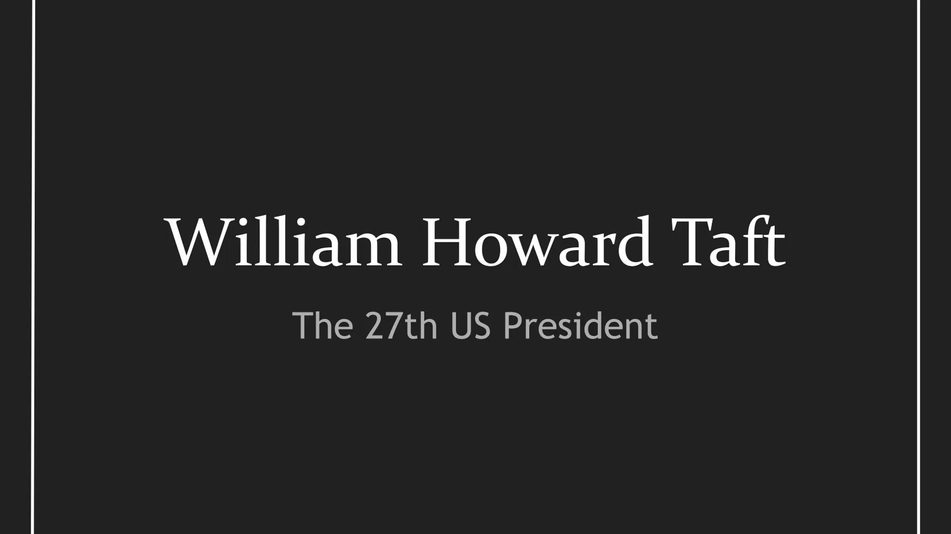 # William Howard Taft

The 27th US President  Pre-Presidency William was born September 15, 1857 in Cincinnati, Ohio. He
graduated second in