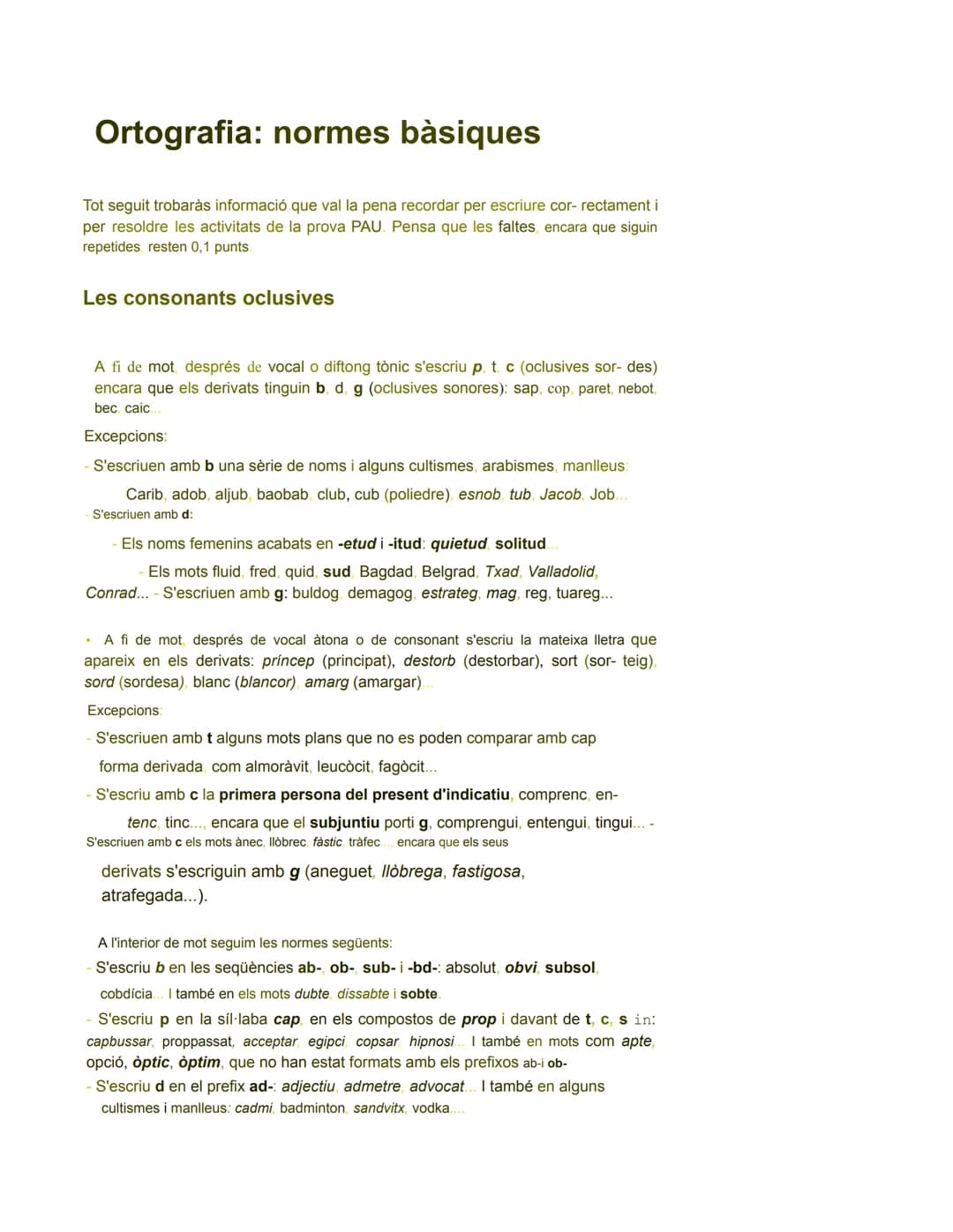 # Ortografia: normes bàsiques

Tot seguit trobaràs informació que val la pena recordar per escriure cor- rectament i
per resoldre les activi