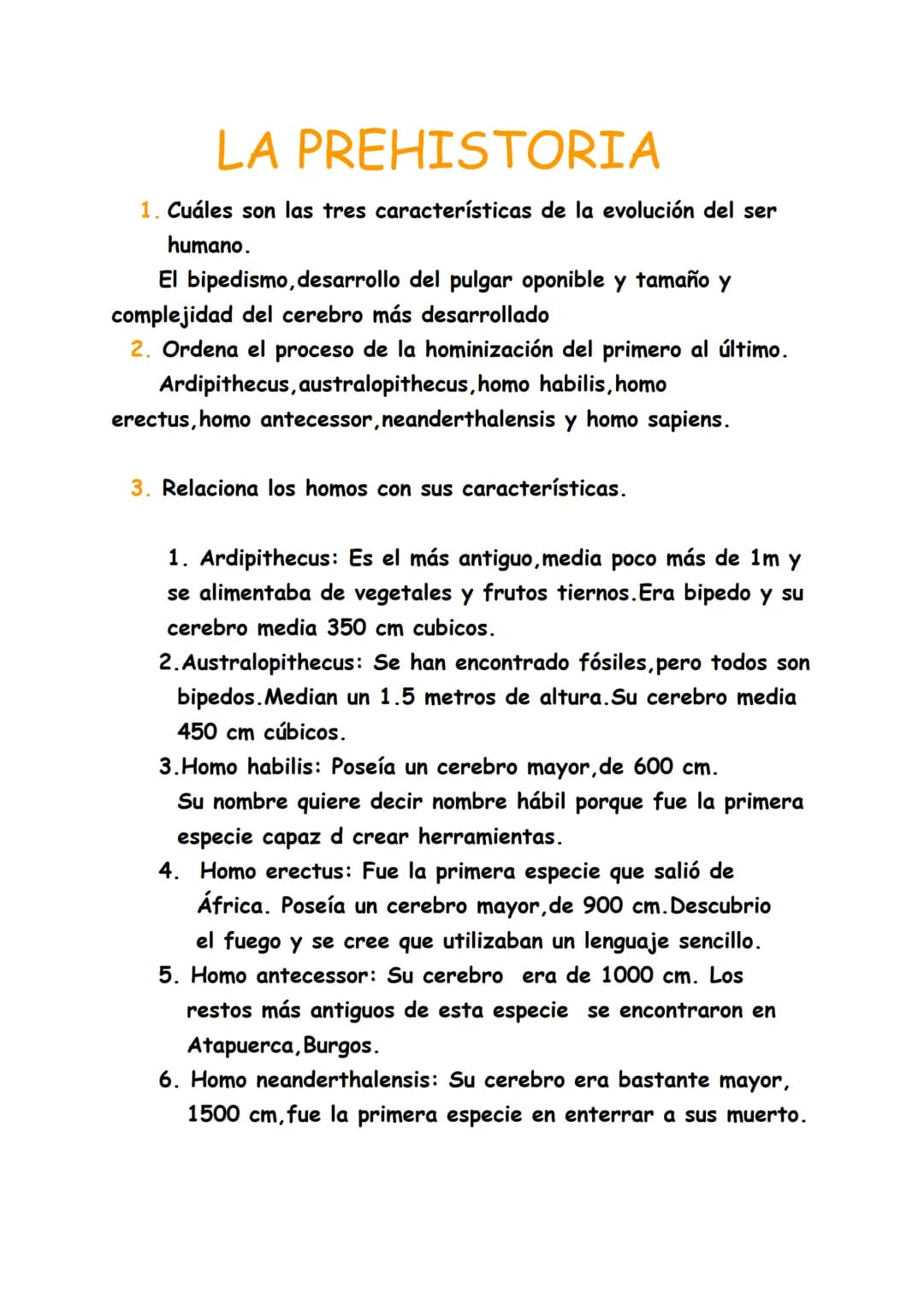 # LA PREHISTORIA

1. Cuáles son las tres características de la evolución del ser
humano.
El bipedismo, desarrollo del pulgar oponible y tama