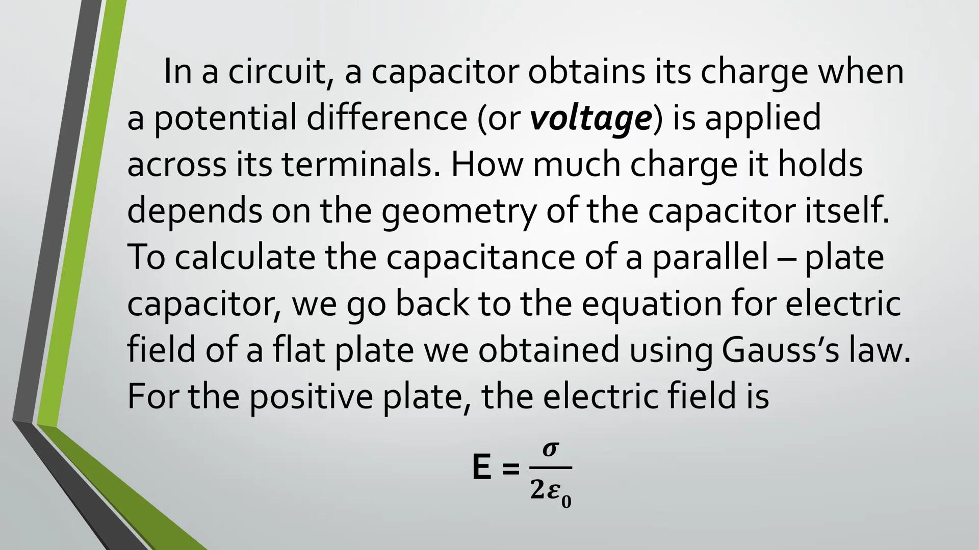 CAPACITANCE A capacitor is an electrical device
used to store electric energy. It is
basically two, metal plates placed
parallel to each oth