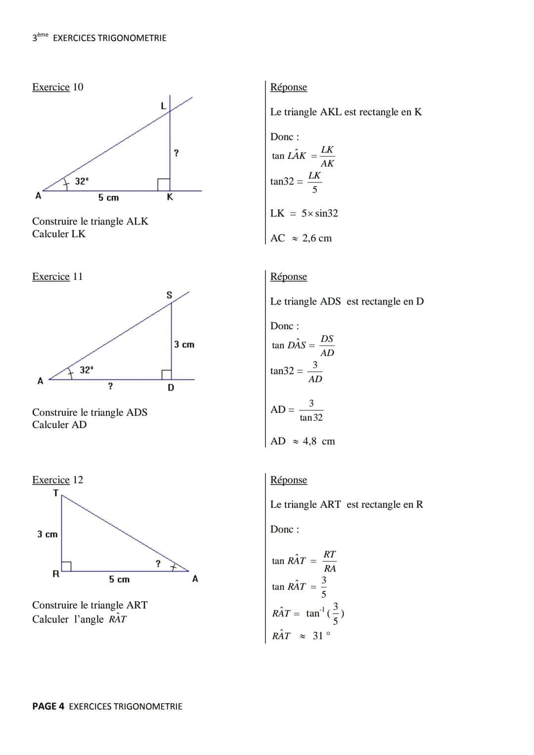 3ème EXERCICES TRIGONOMETRIE

Exercice 1 (Soh Cah Toa)
C

Π
A B
Réponse
Le triangle ABC est rectangle en A
$COS ABC = \frac{BA}{BC}$, $sin A