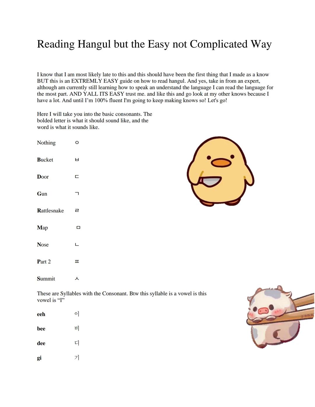 # Reading Hangul but the Easy not Complicated Way

I know that I am most likely late to this and this should have been the first thing that 