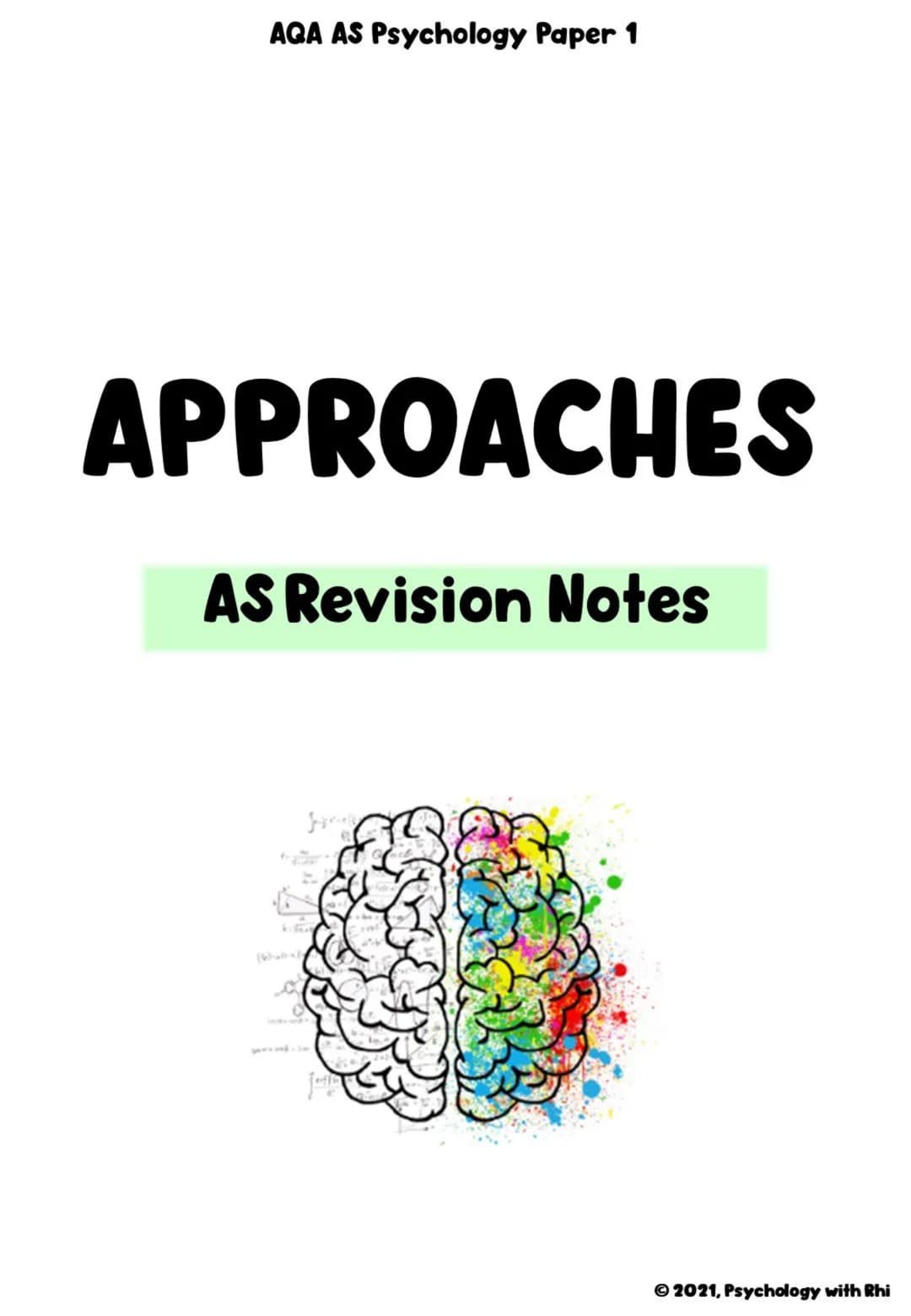 # AQA AS Psychology Paper 1

# APPROACHES

AS Revision Notes

© 2021, Psychology with Rhi # AQA AS Psychology Paper 1

# APPROACHES

Specifi