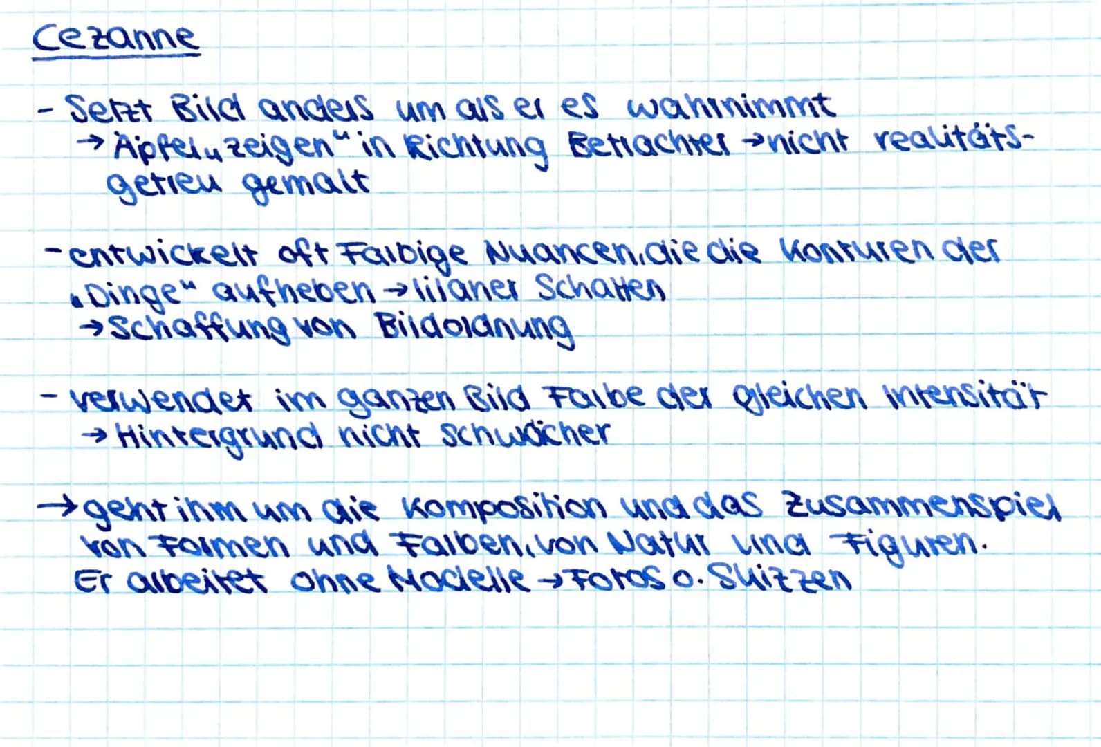 Cezanne
- Seltzt Bild anders um als er es wahinimmt
-
→Appelu zeigen in Richtung Betrachter nicht realitats-
getien gemalt
-entwickelt oft F