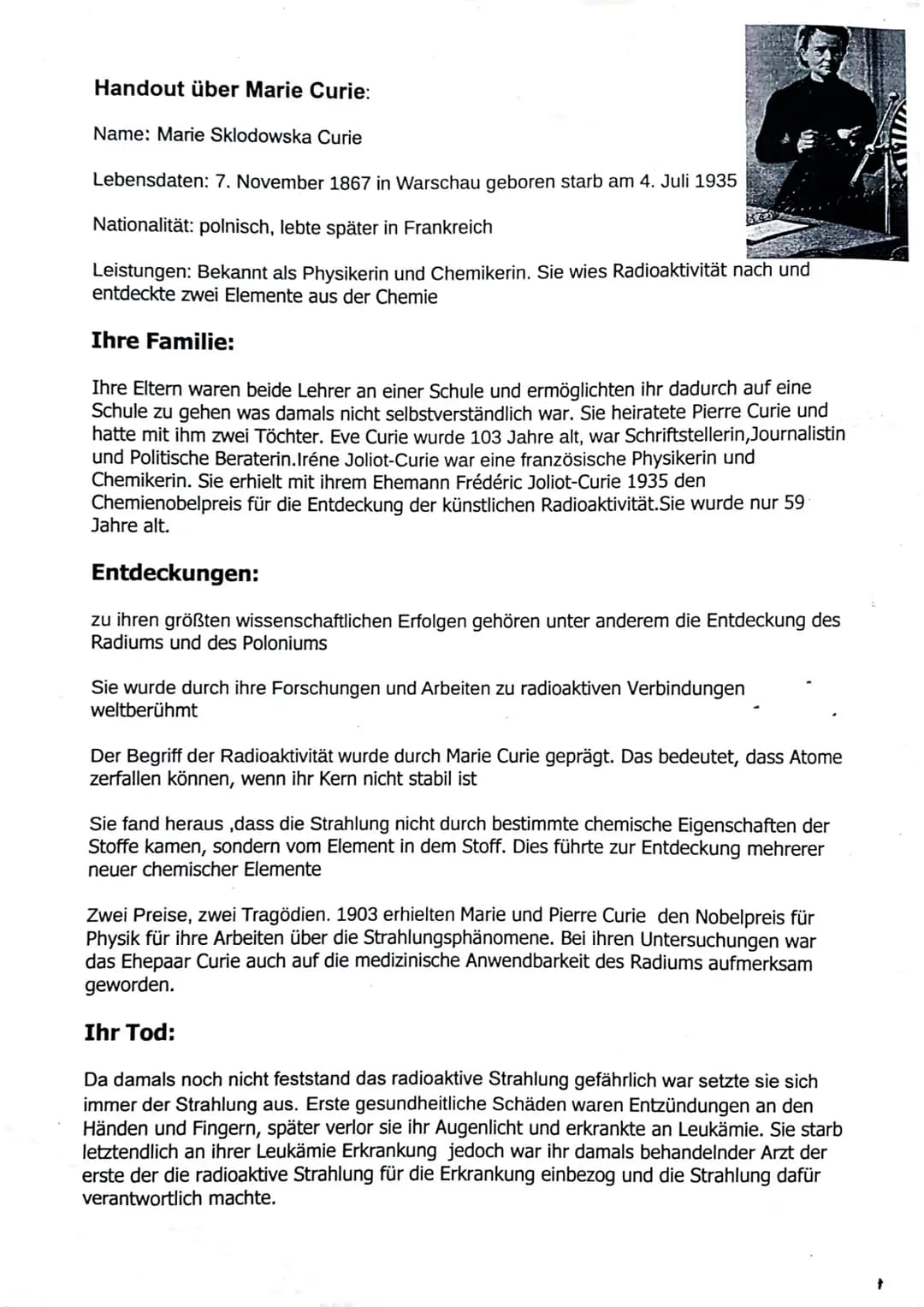 # Handout über Marie Curie:

Name: Marie Sklodowska Curie

Lebensdaten: 7. November 1867 in Warschau geboren starb am 4. Juli 1935

National