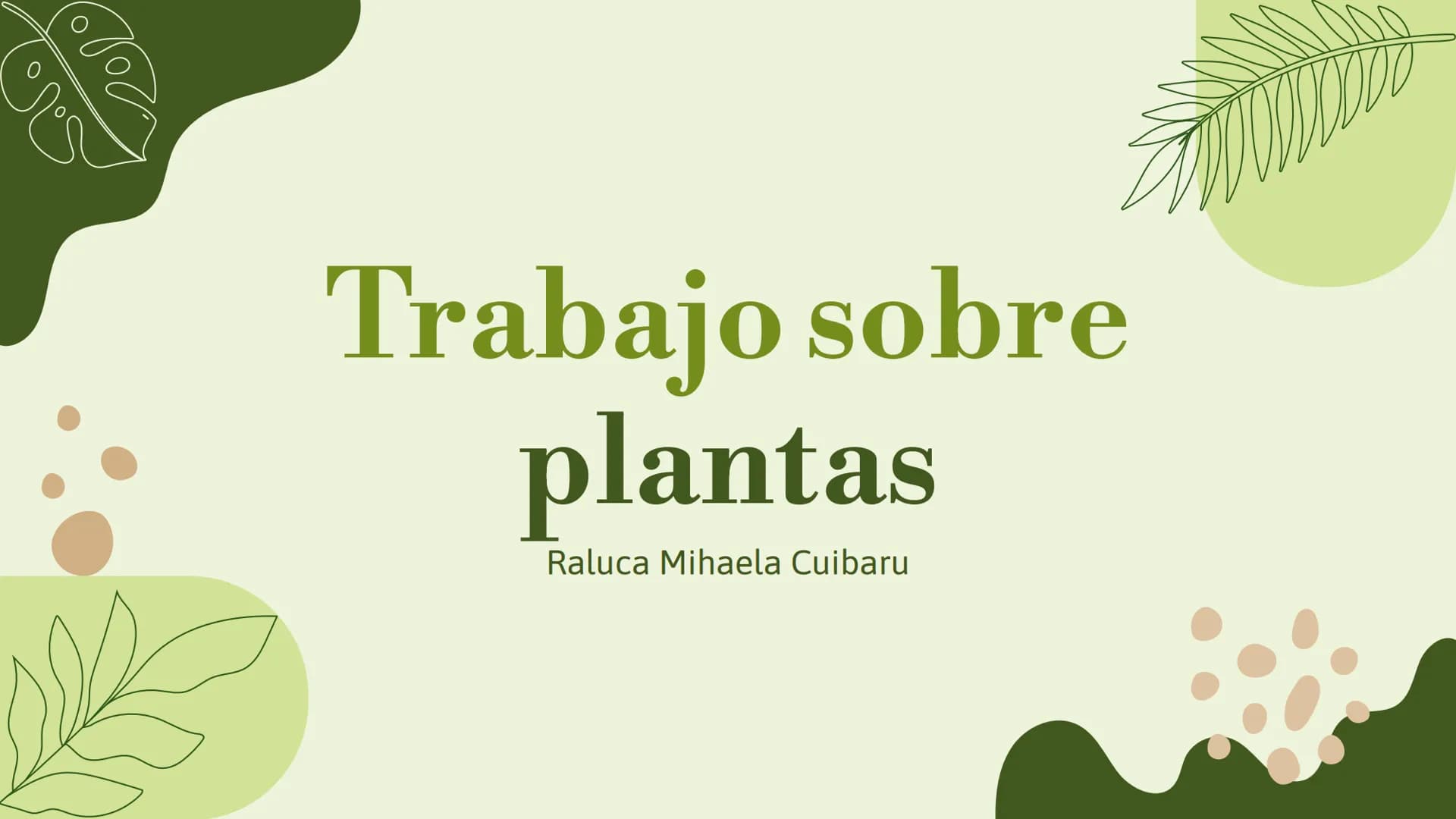 # Trabajo sobre
plantas

Raluca Mihaela Cuibaru Indice

Características generales
01. de las plantas

Función de nutrición en
03. plantas

F