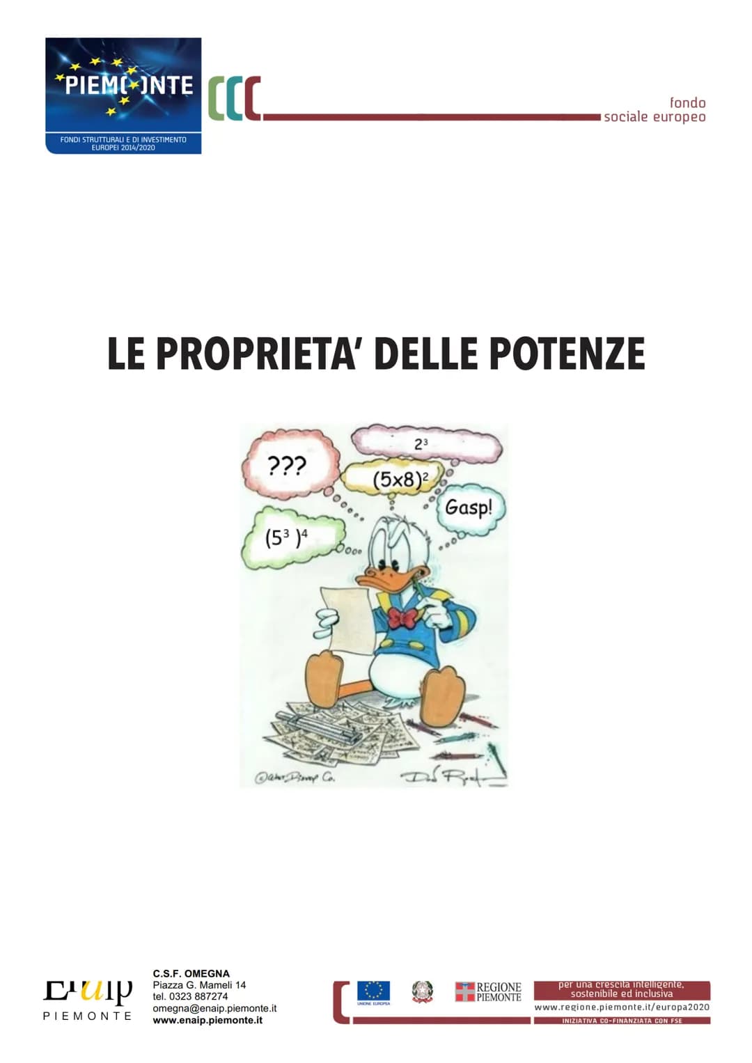 PIEMONTE CCC
FONDI STRUTTURALI E DI INVESTIMENTO
EUROPEI 2014/2020
fondo
sociale europeo

LE PROPRIETA' DELLE POTENZE

23
???
(5x8)2
Gasp!
(