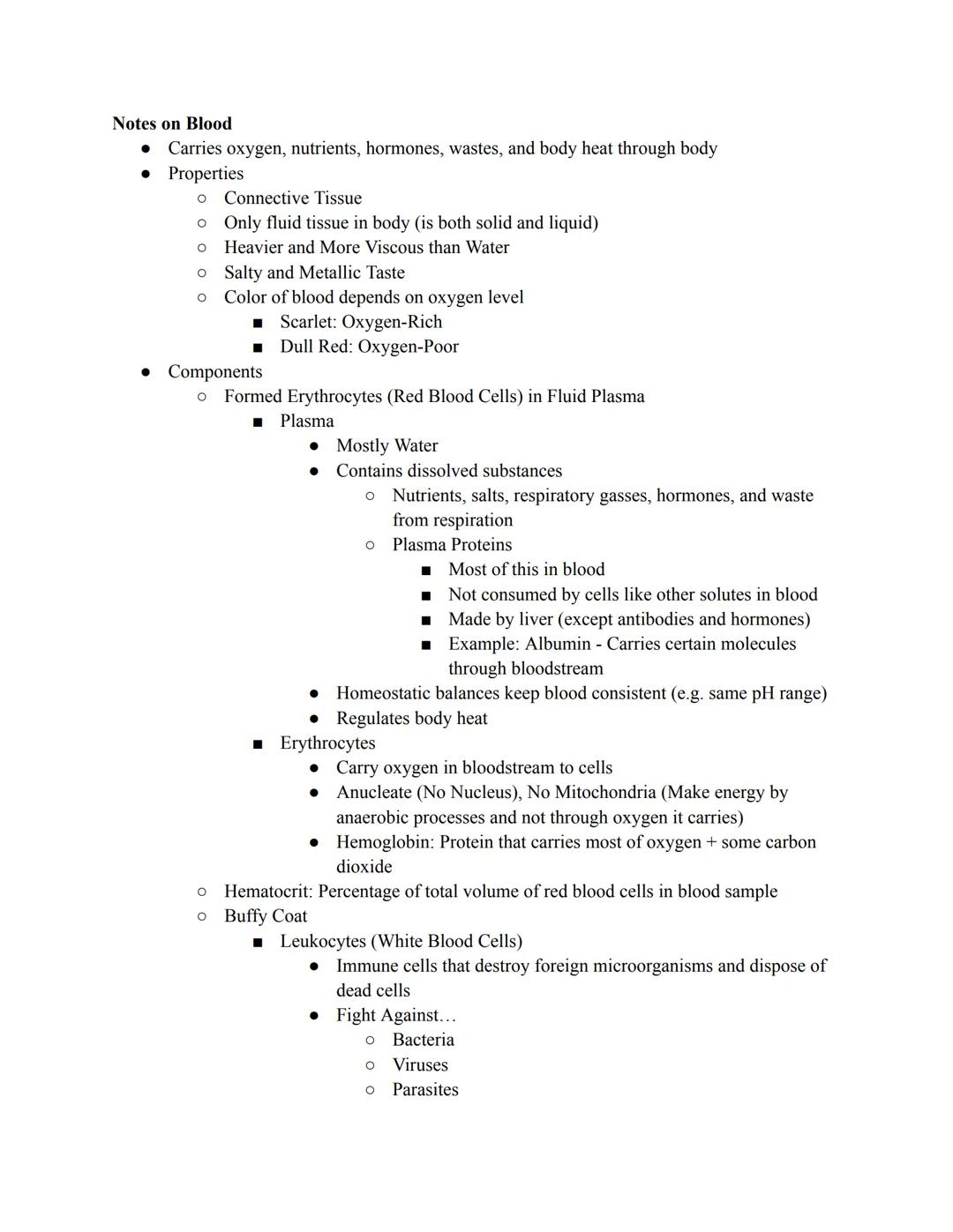Notes on Blood

*   Carries oxygen, nutrients, hormones, wastes, and body heat through body
*   Properties
    *   Connective Tissue
    *  