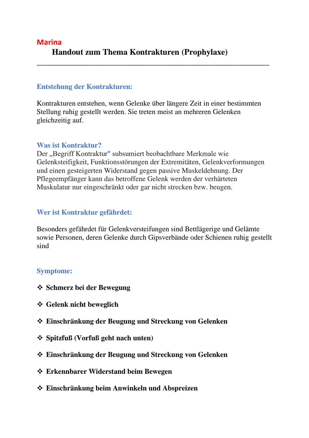 # Marina
Handout zum Thema Kontrakturen (Prophylaxe)

## Entstehung der Kontrakturen:

Kontrakturen entstehen, wenn Gelenke über längere Zei