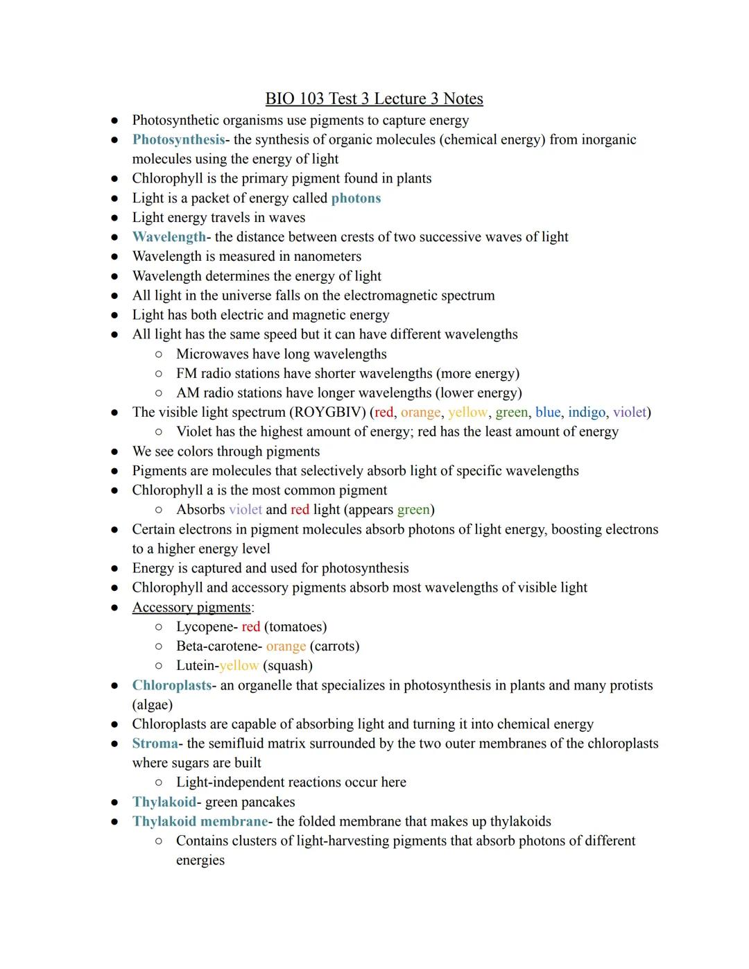 # BIO 103 Test 3 Lecture 3 Notes
• Photosynthetic organisms use pigments to capture energy
• Photosynthesis- the synthesis of organic molecu
