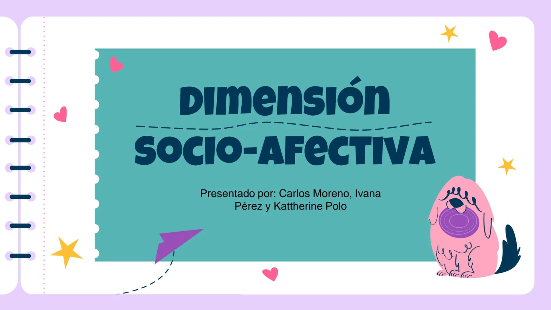 -
-
-
# DIMENSIÓN
--
# SOCIO-AFECTIVA

Presentado por: Carlos Moreno, Ivana
Pérez y Kattherine Polo
-
 - 
- 
- 
- 
- 
- 
- 
¿OBJETIVO?

Prom