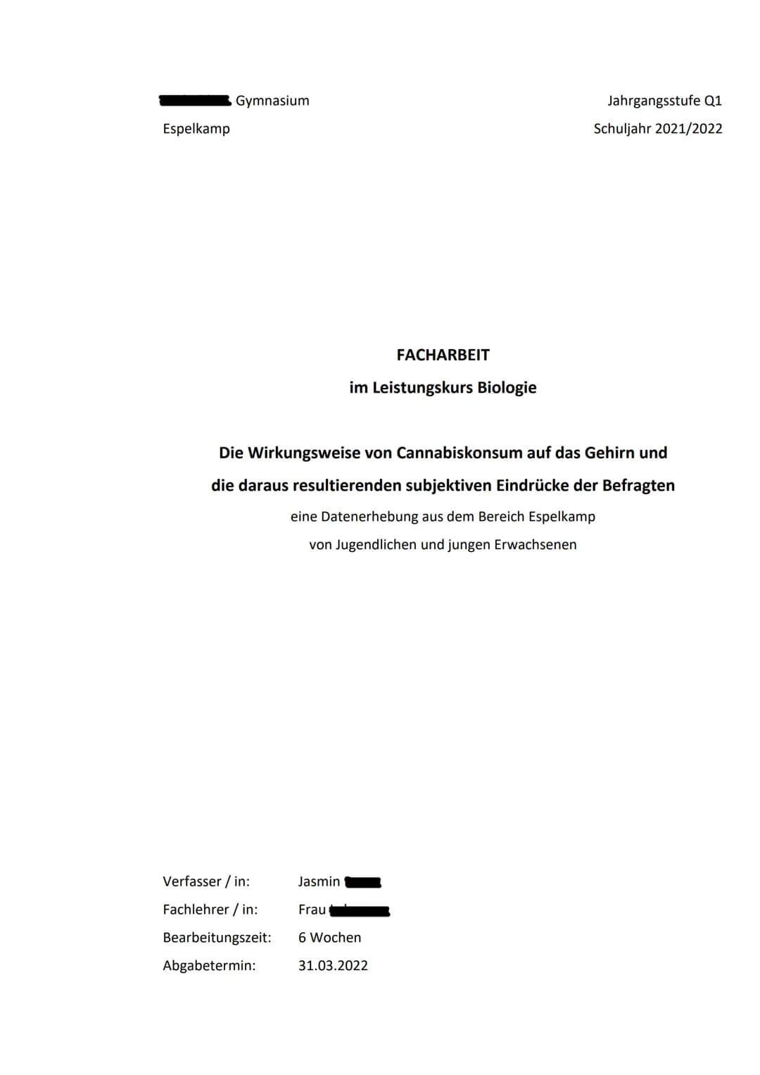 Espelkamp Gymnasium

Jahrgangsstufe Q1
Schuljahr 2021/2022

FACHARBEIT
im Leistungskurs Biologie

Die Wirkungsweise von Cannabiskonsum auf d
